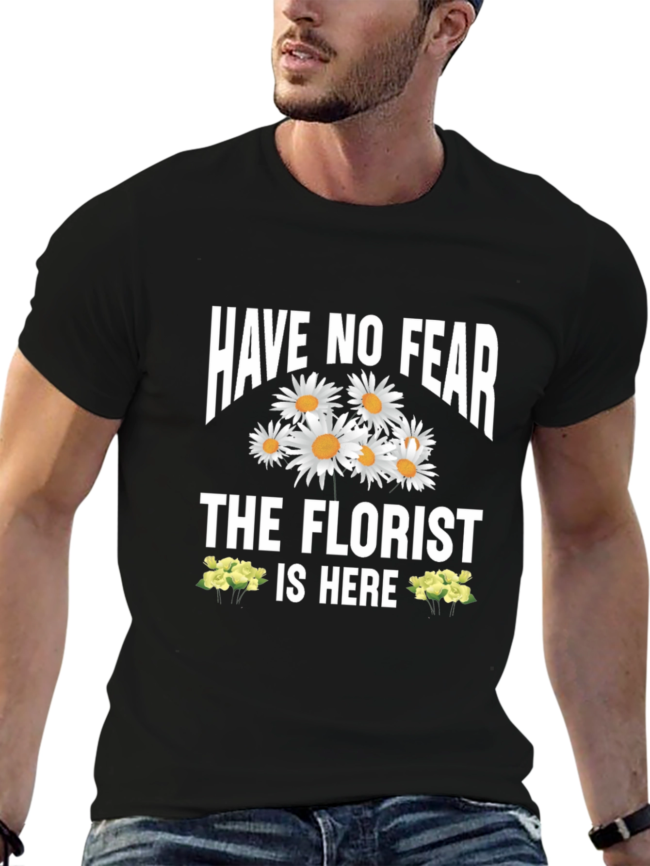 Have No Fear The Florist Is Here T-Shirt