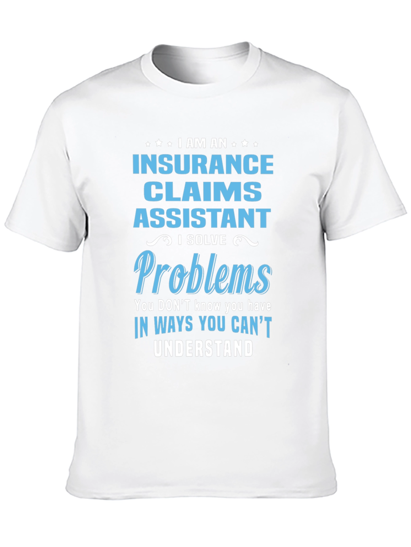 Insurance Claims Assistant T-Shirt: Problem Solver