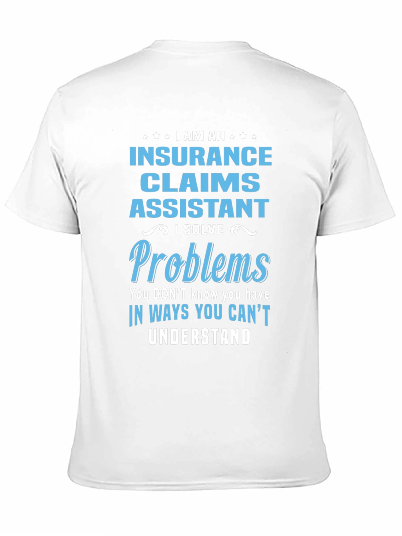 Insurance Claims Assistant T-Shirt: Problem Solver