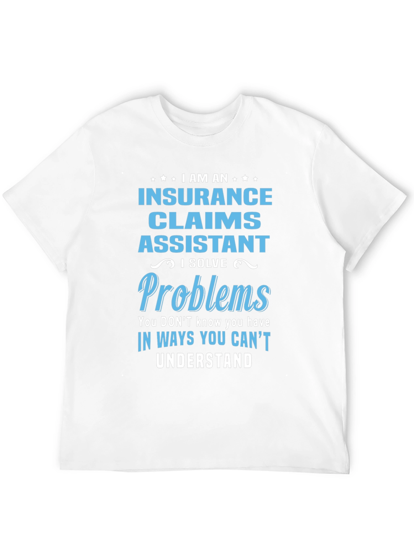 Insurance Claims Assistant T-Shirt: Problem Solver