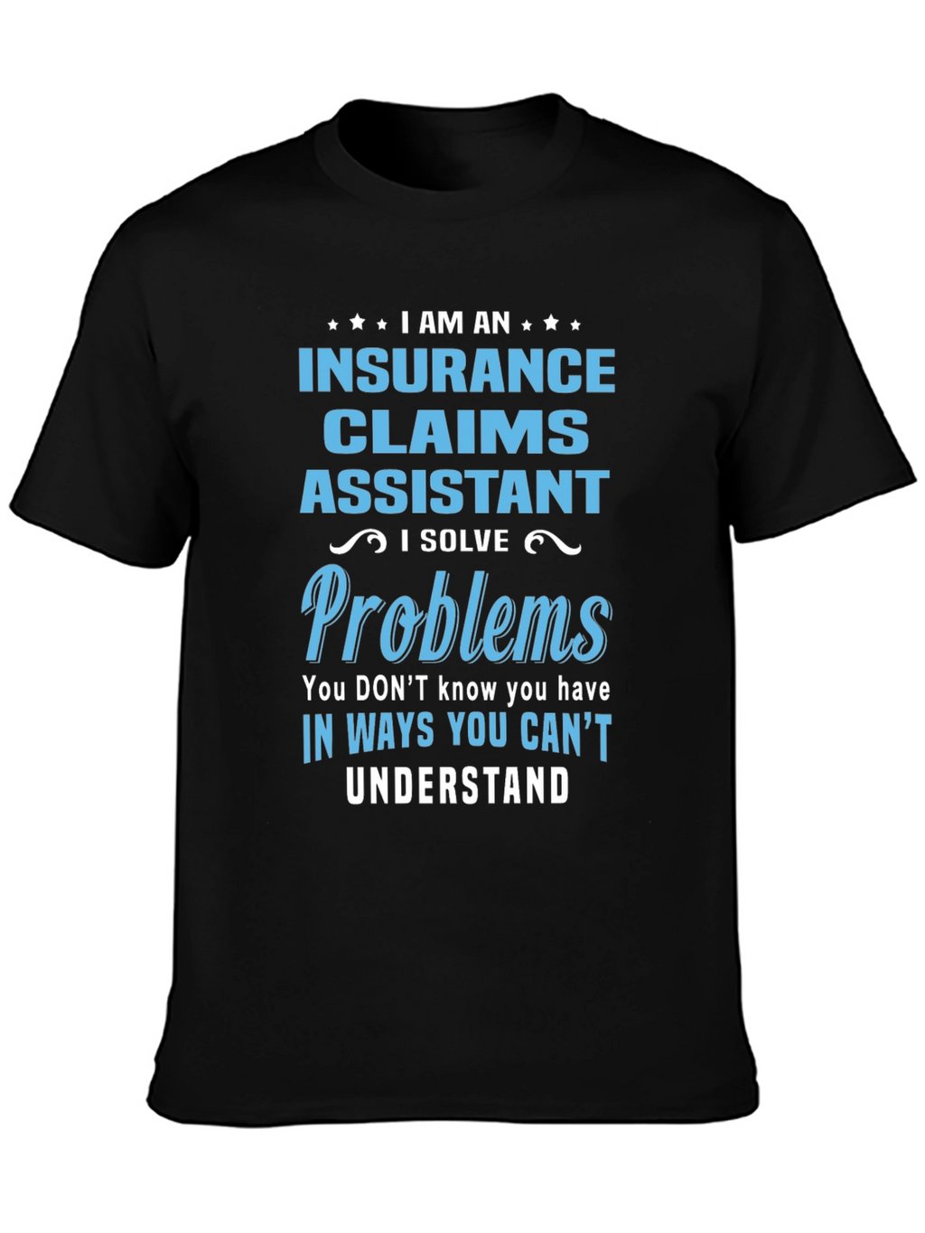 Insurance Claims Assistant T-Shirt: Problem Solver