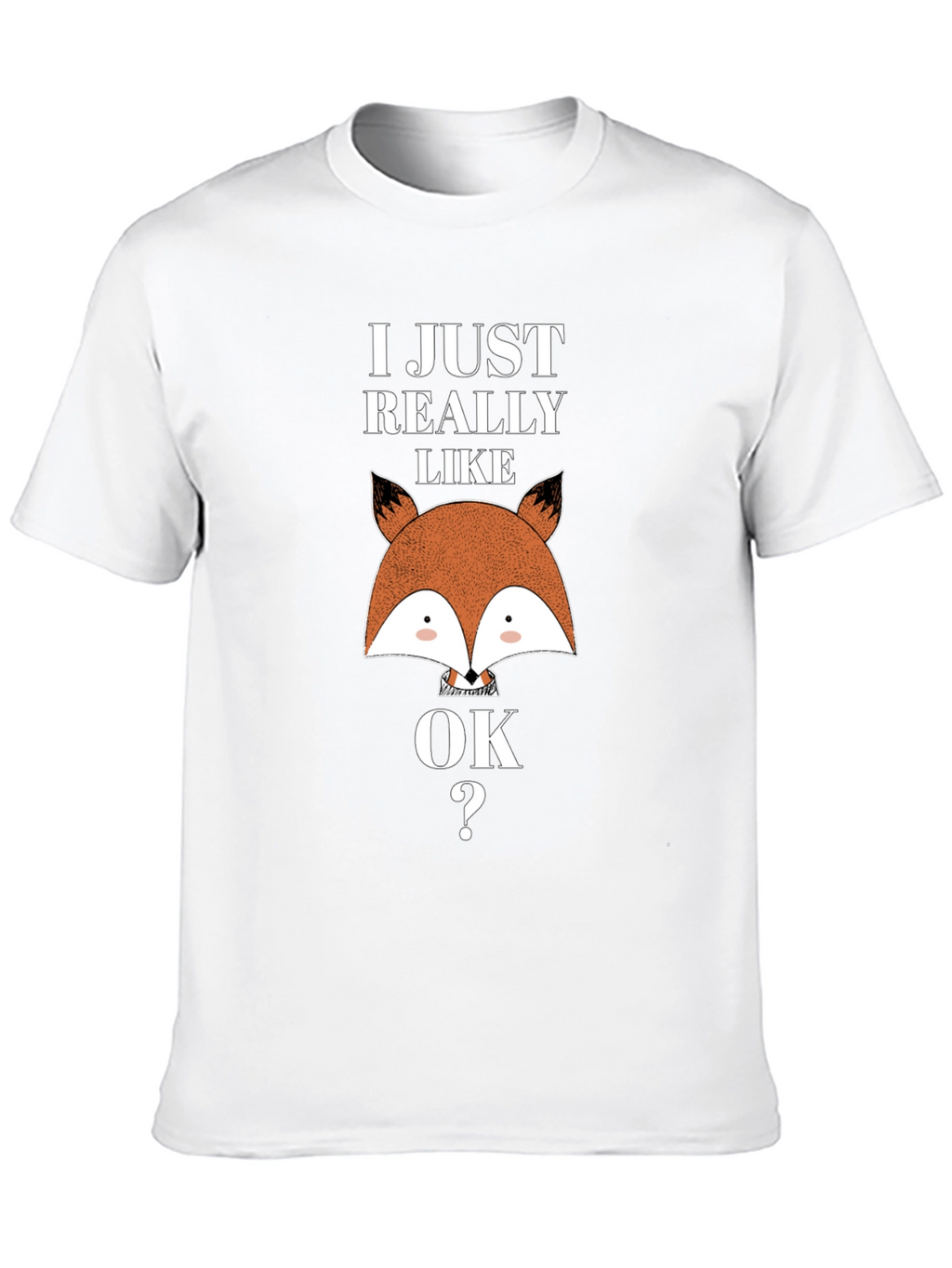 I Just Really Like Foxes OK T-Shirt