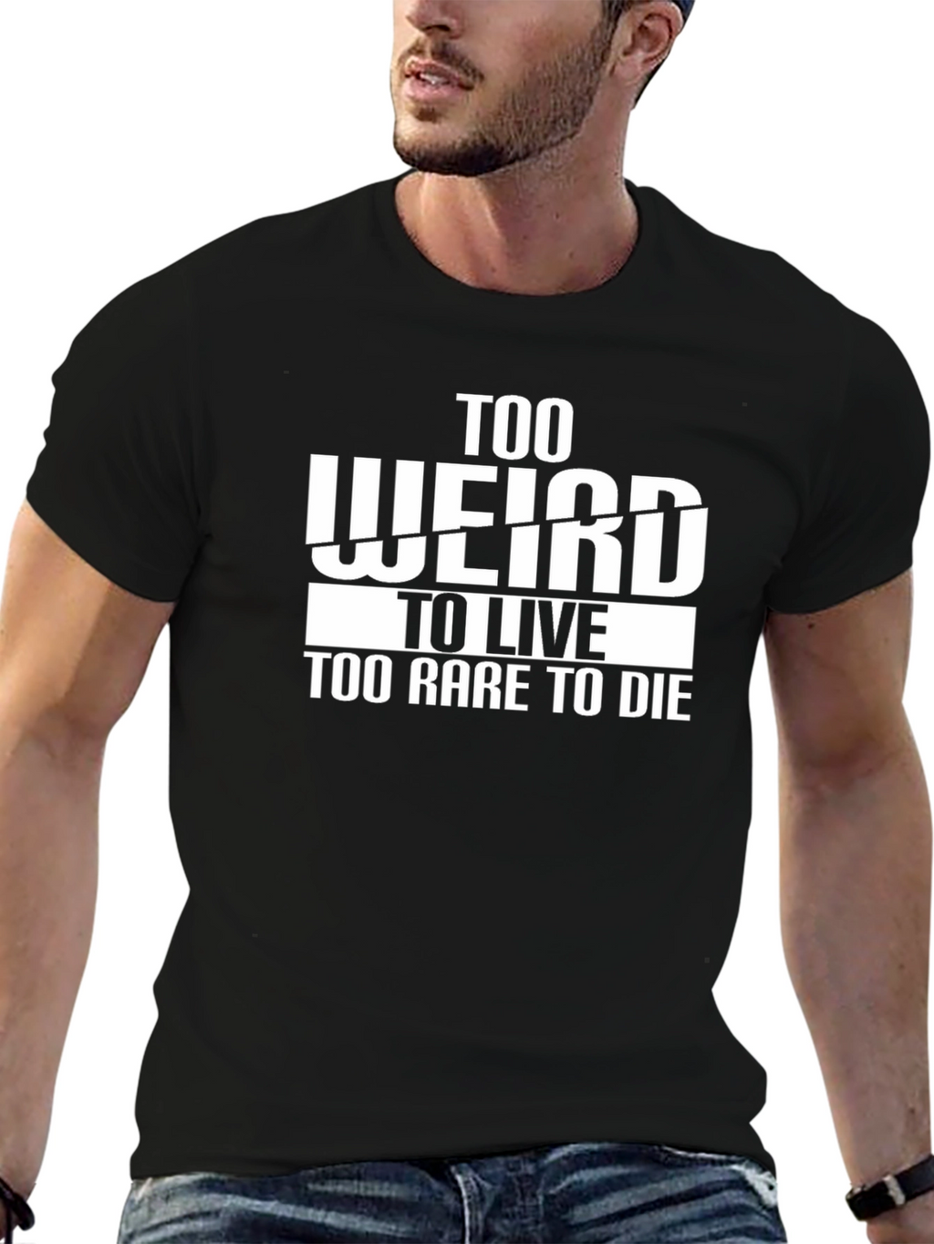 Too Weird to Live T-Shirt