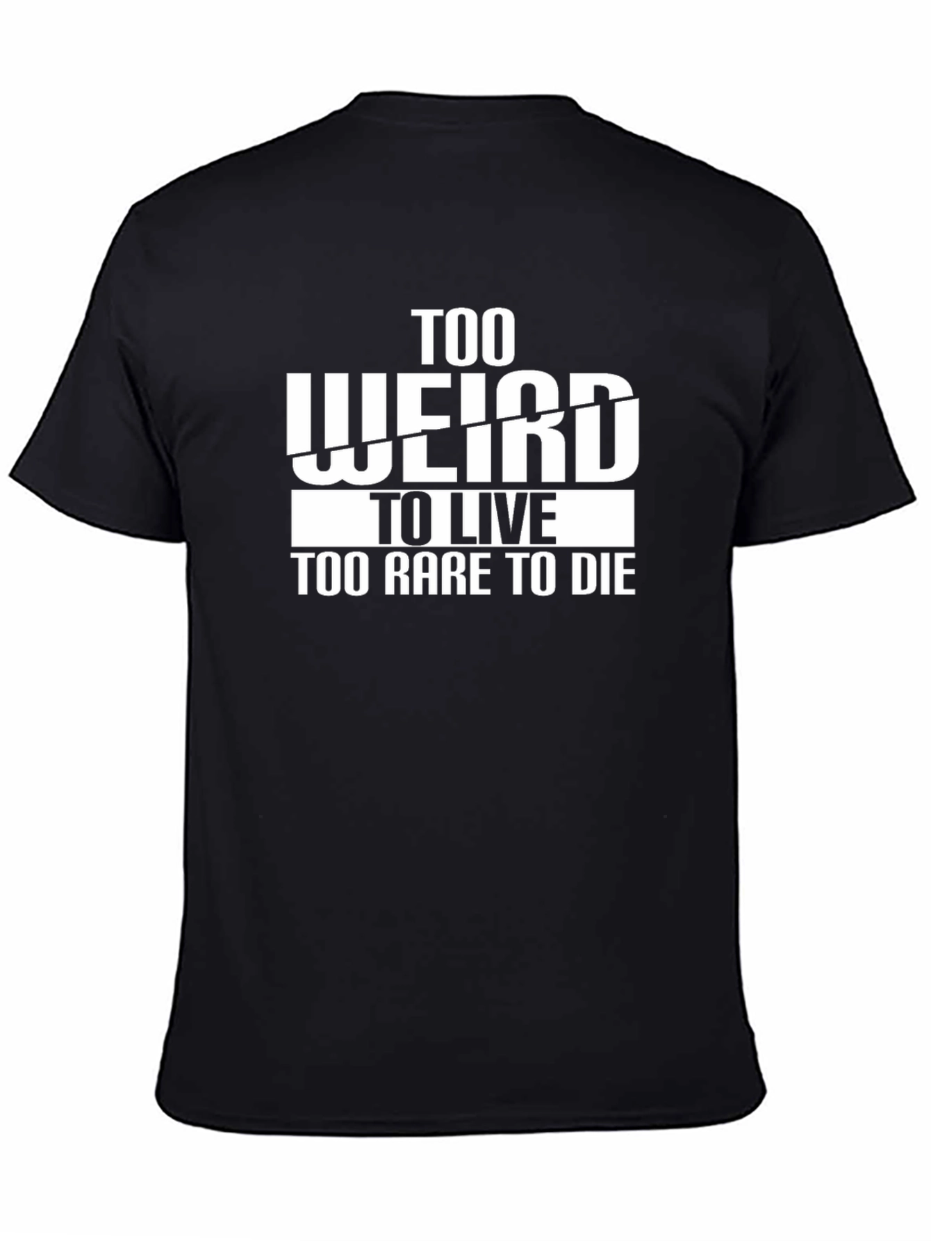 Too Weird to Live T-Shirt