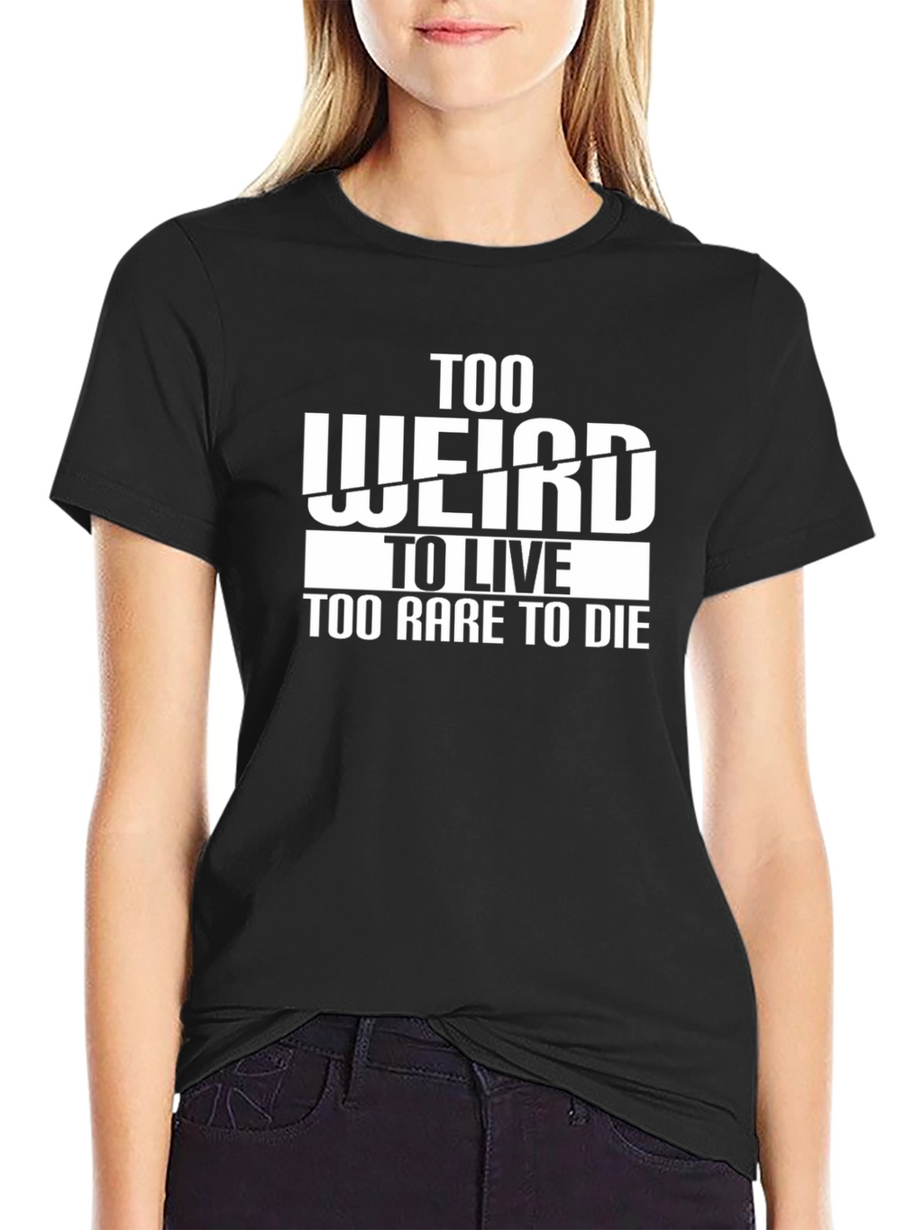 Too Weird to Live T-Shirt