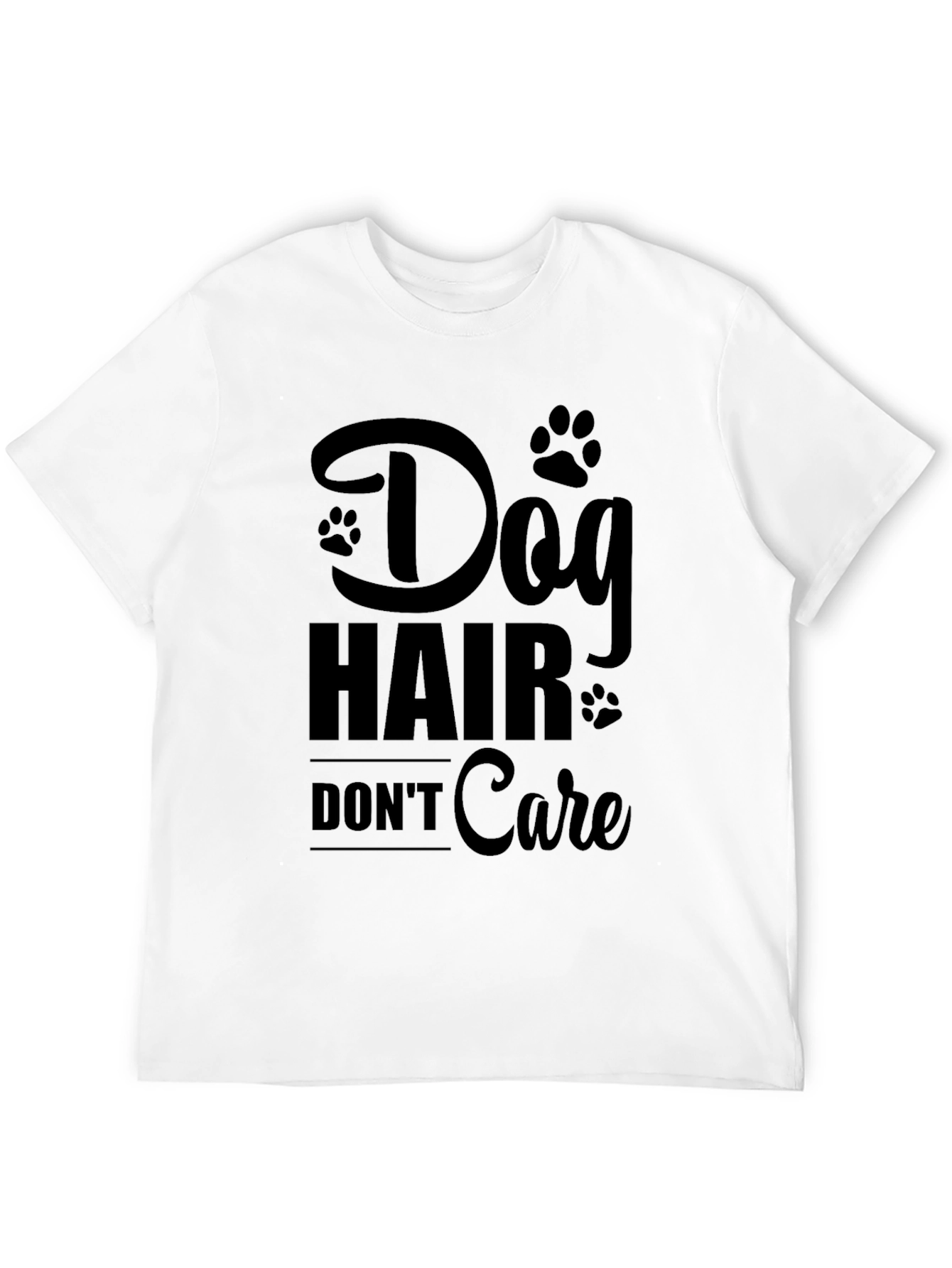 Dog Hair Dont Care T-Shirt