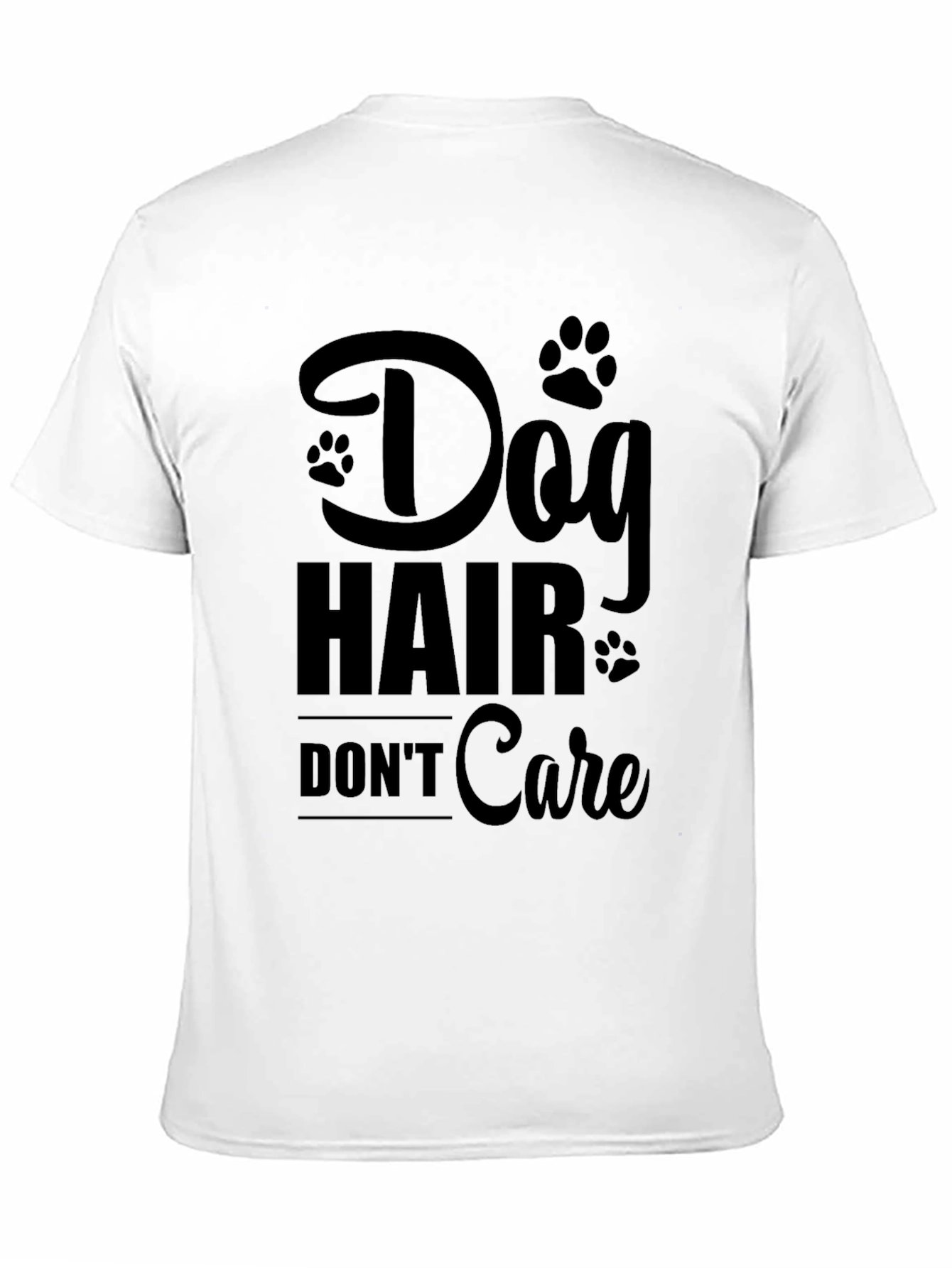 Dog Hair Dont Care T-Shirt