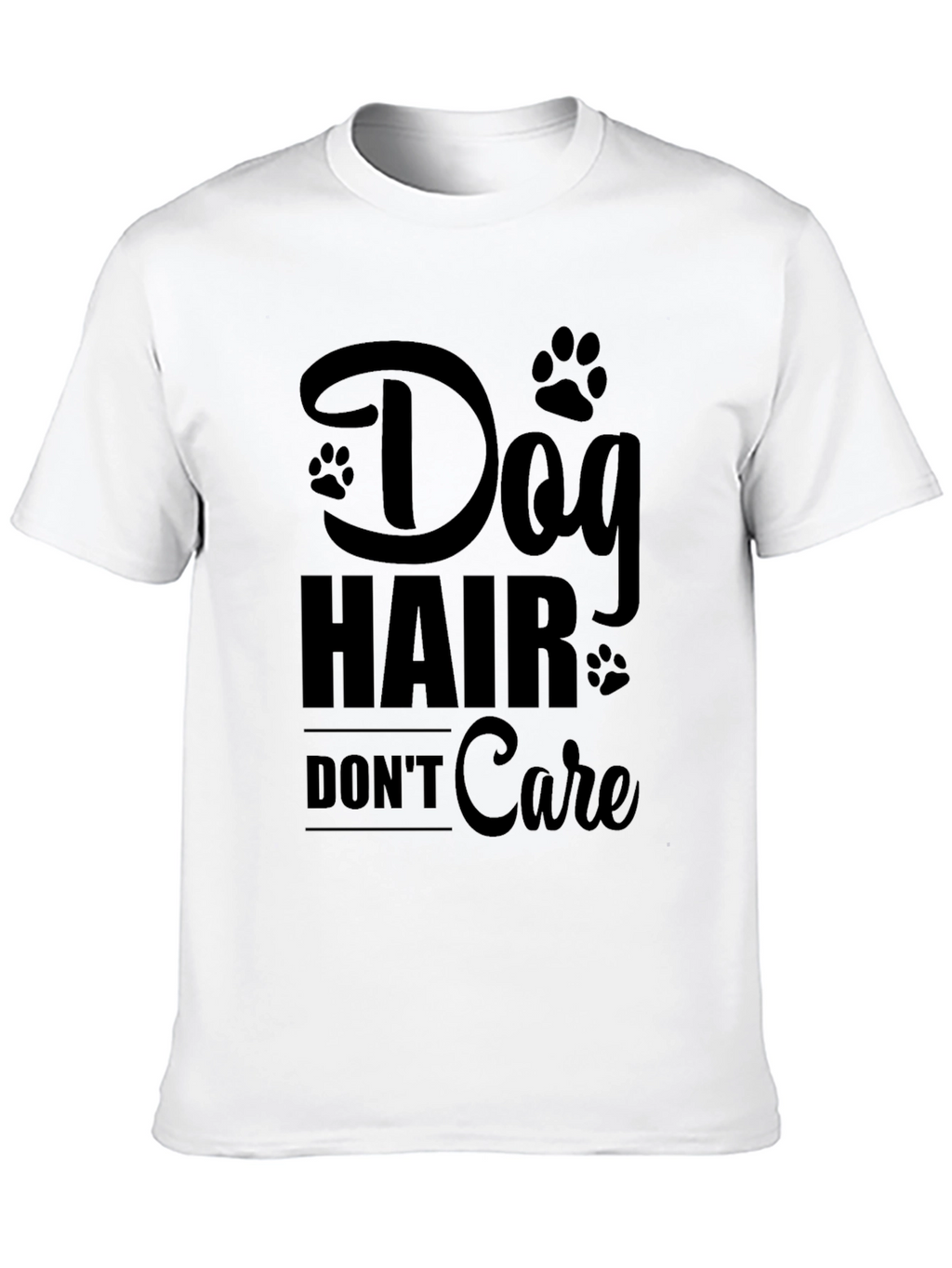 Dog Hair Dont Care T-Shirt