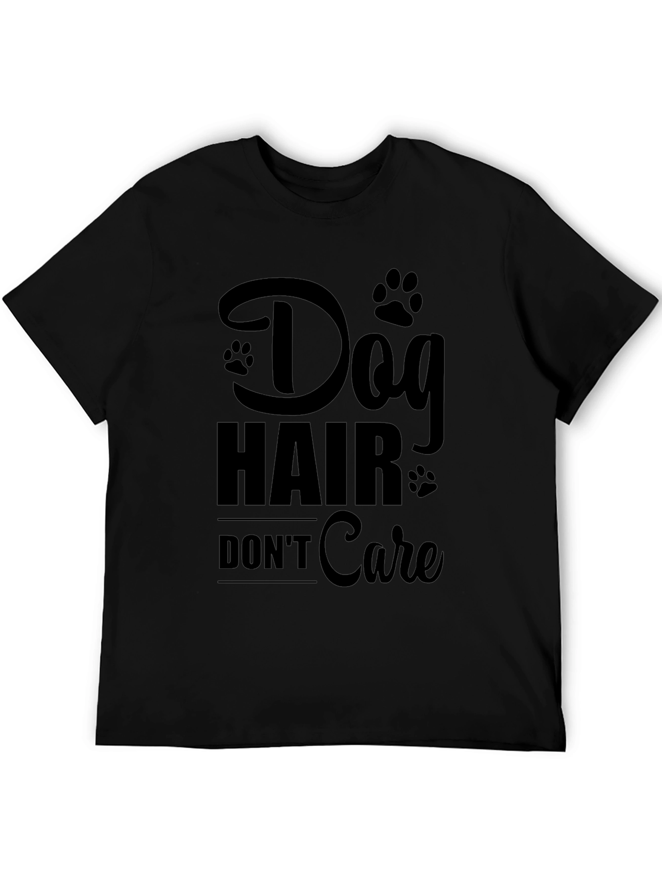 Dog Hair Dont Care T-Shirt