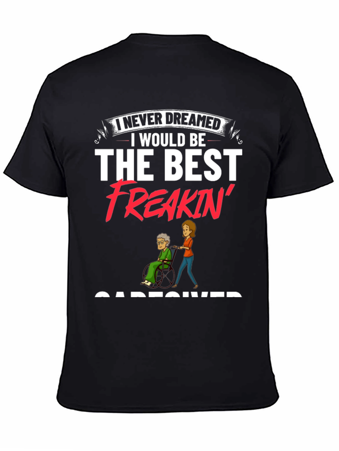 Best Freakin Caregiver Black T-Shirt
