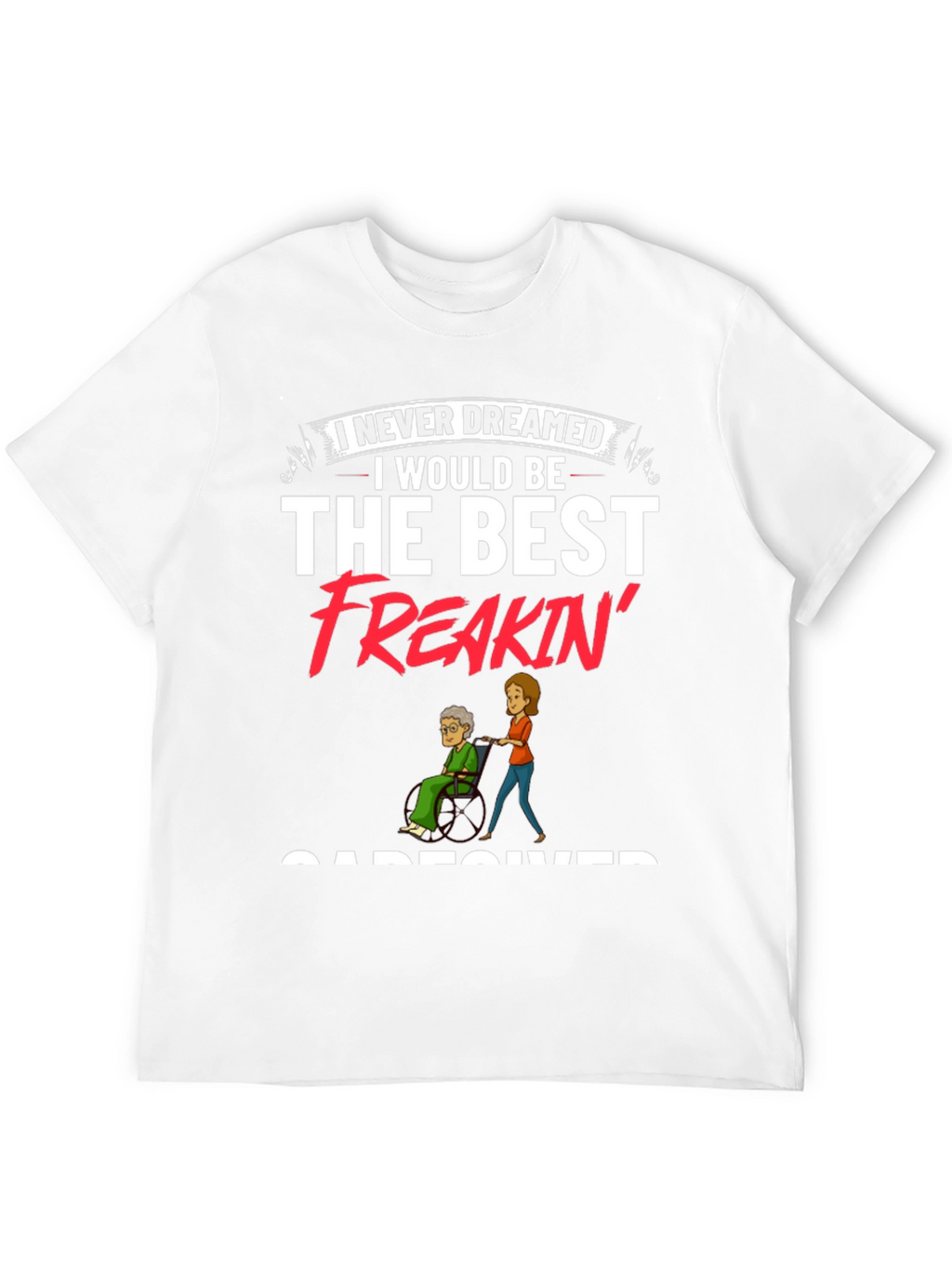 Best Freakin Caregiver Black T-Shirt