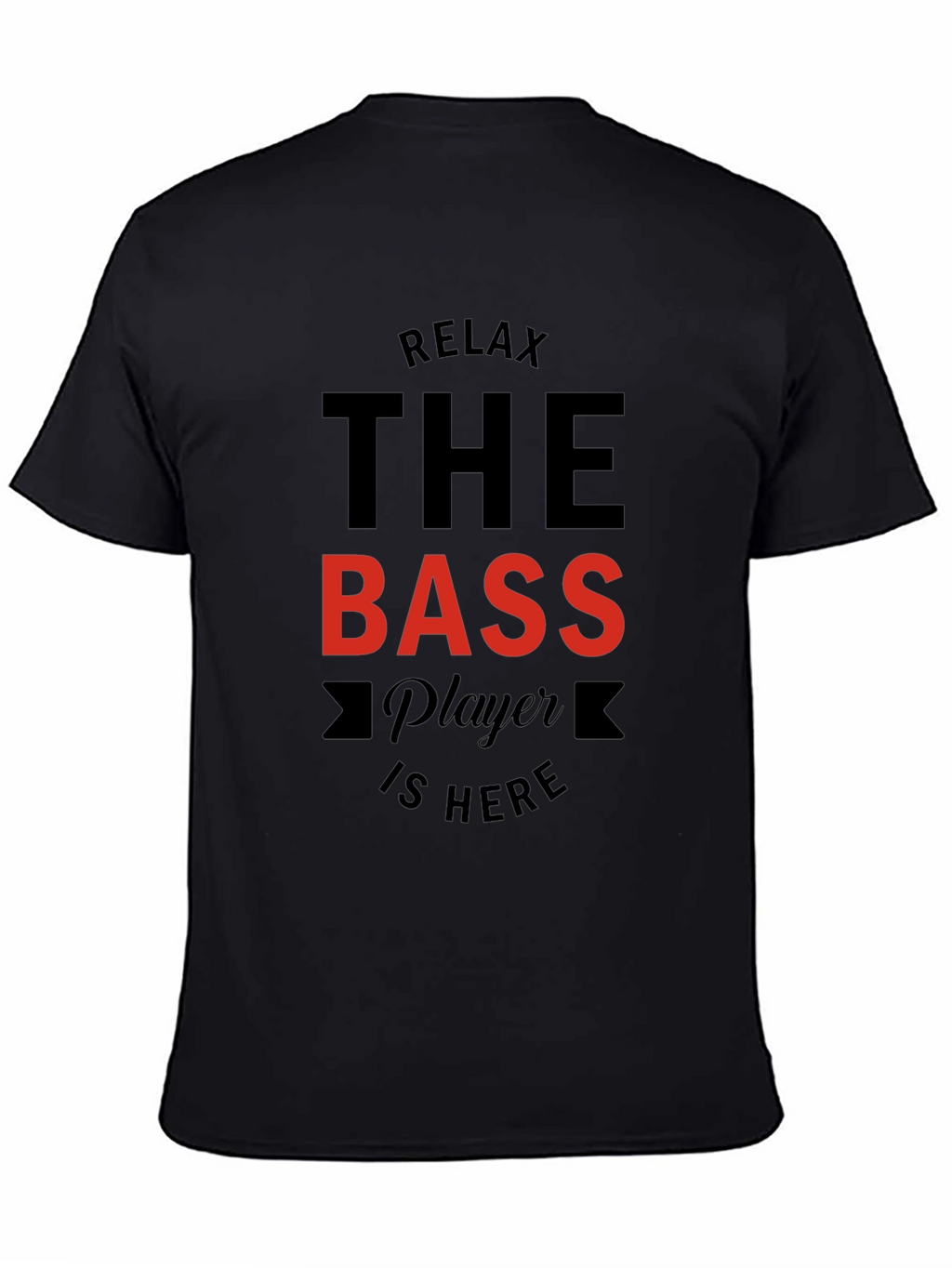 Relax The Bass Player Is Here Black Graphic T-Shirt