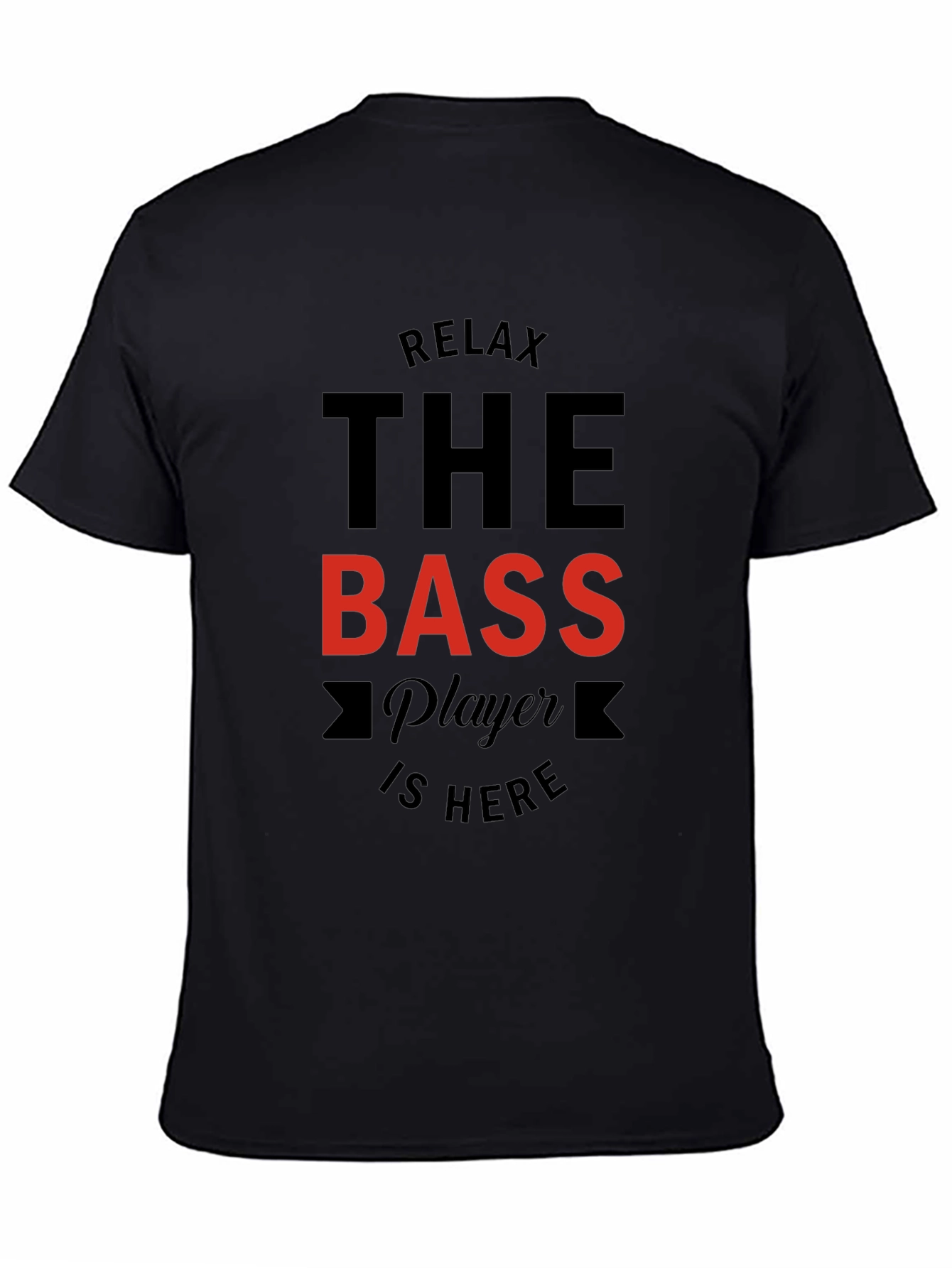 Relax The Bass Player Is Here Black Graphic T-Shirt