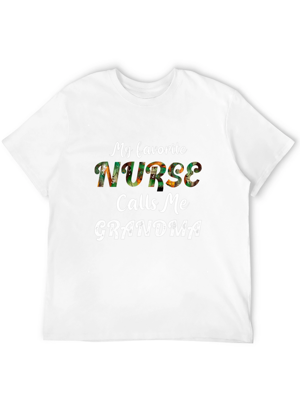 My Favorite Nurse Calls Me Grandma T-Shirt