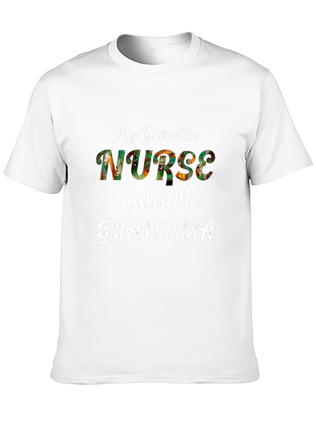 My Favorite Nurse Calls Me Grandma T-Shirt