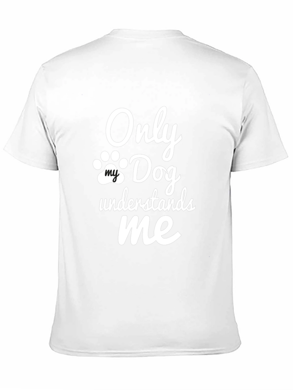 Only My Dog Understands Me - Novelty T-Shirt
