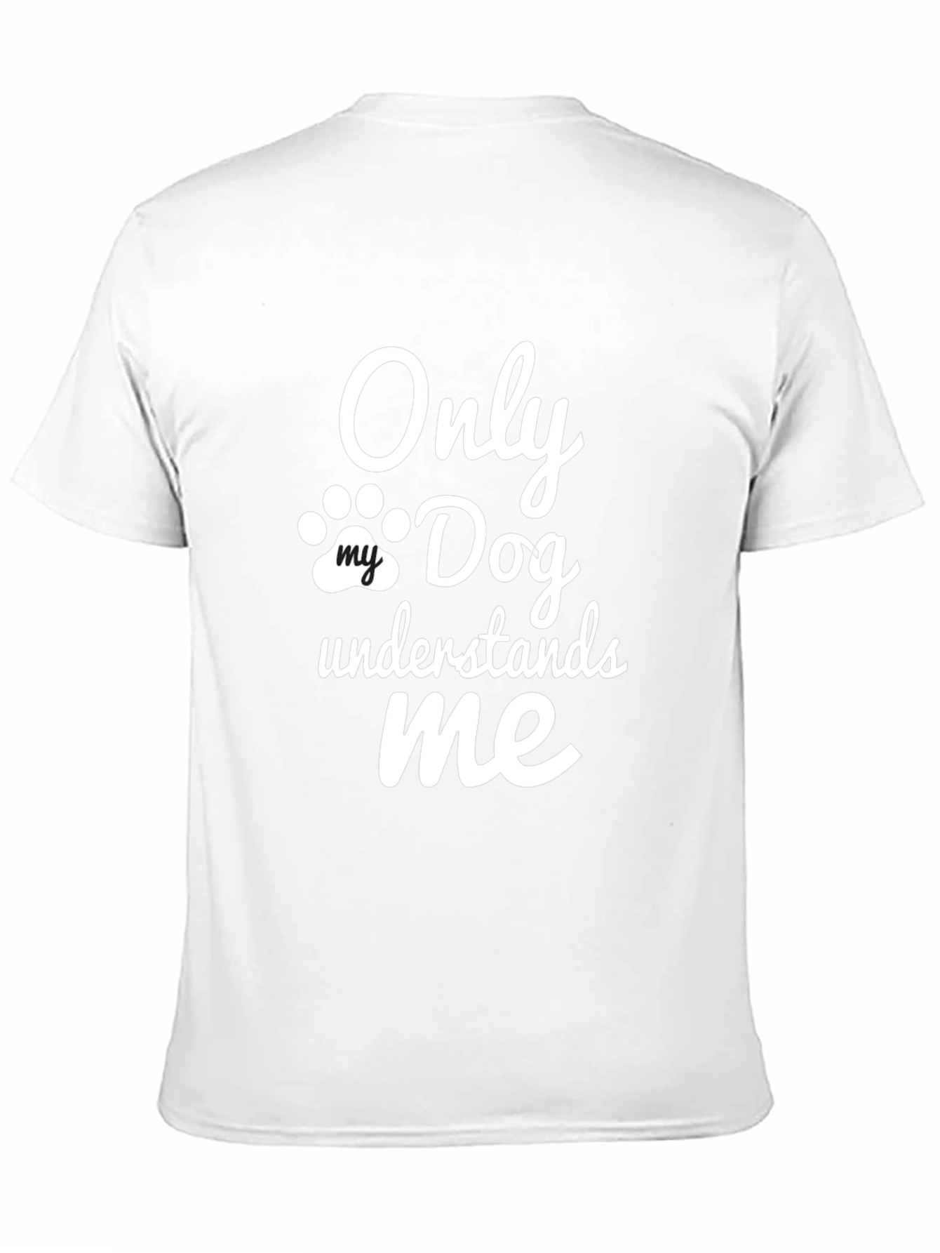 Only My Dog Understands Me - Novelty T-Shirt
