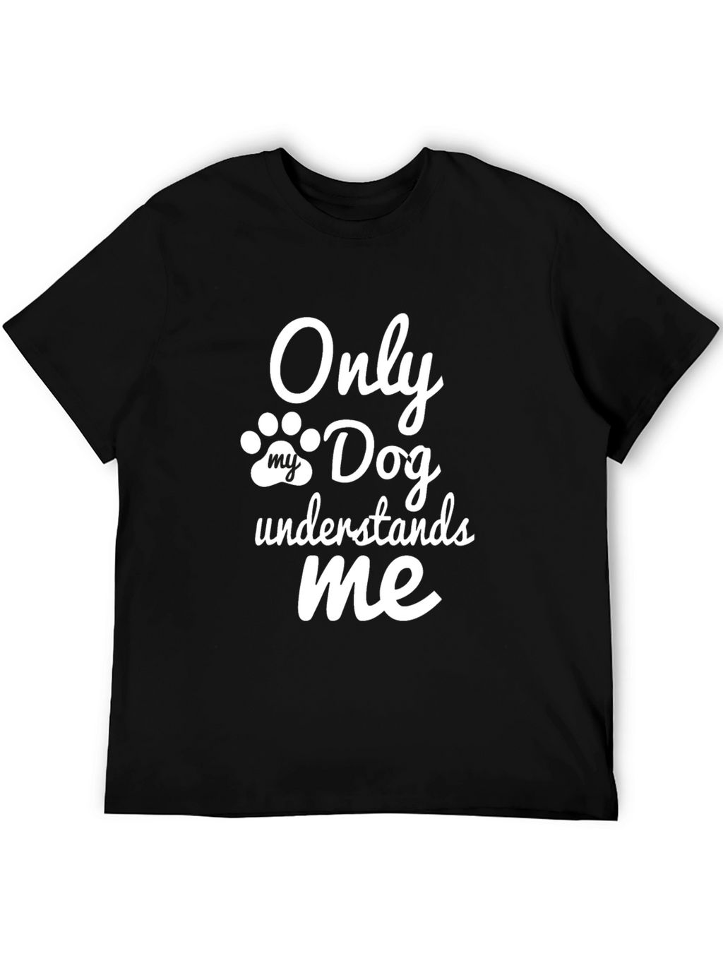 Only My Dog Understands Me - Novelty T-Shirt
