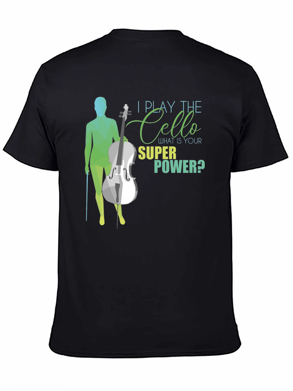I Play The Cello T-Shirt - Super Power Tee