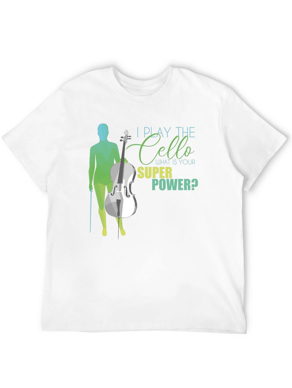 I Play The Cello T-Shirt - Super Power Tee