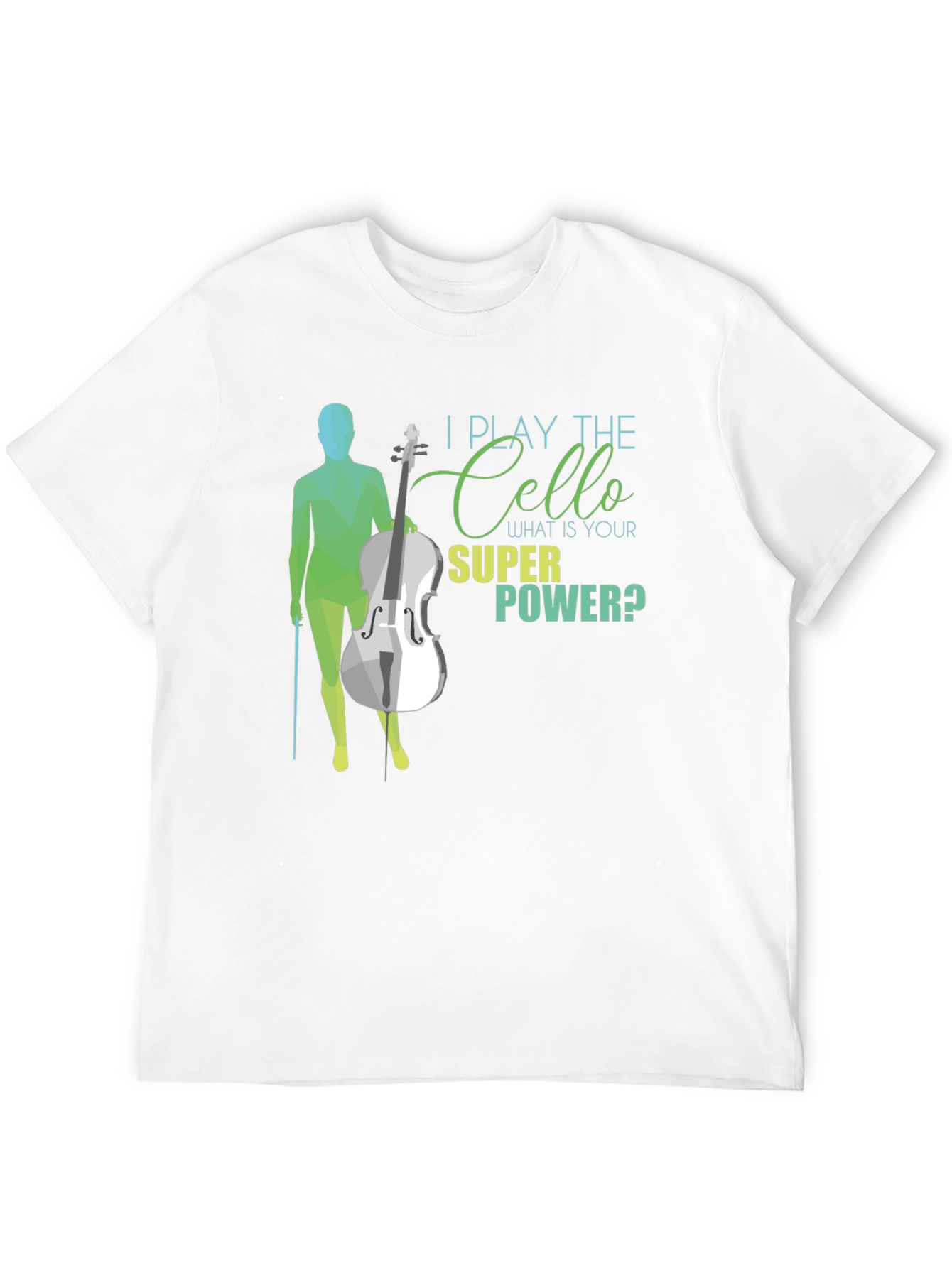 I Play The Cello T-Shirt - Super Power Tee