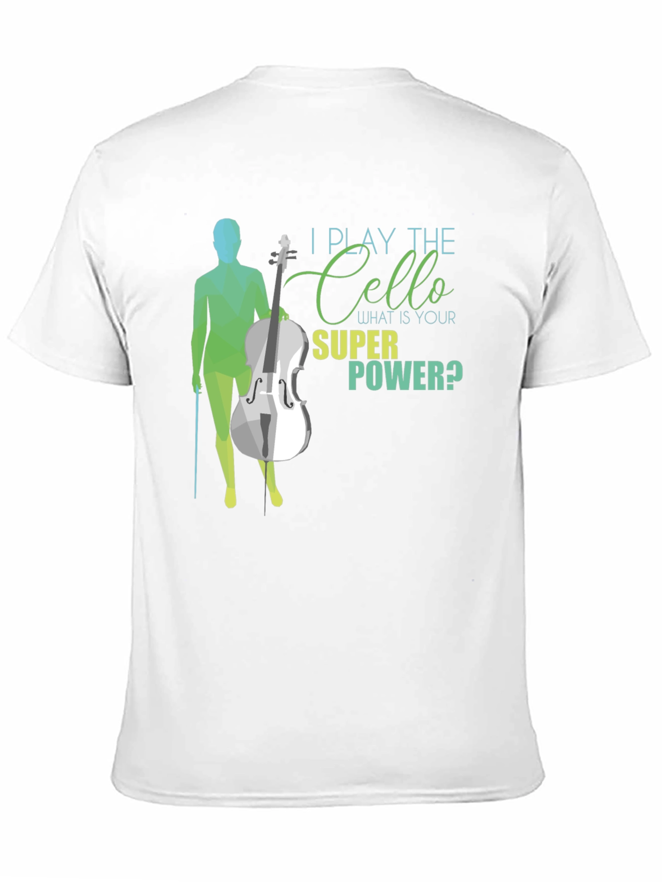 I Play The Cello T-Shirt - Super Power Tee