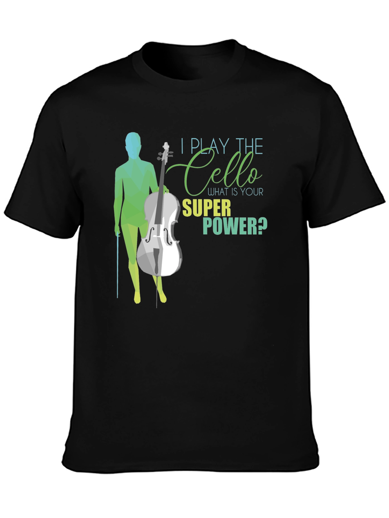 I Play The Cello T-Shirt - Super Power Tee