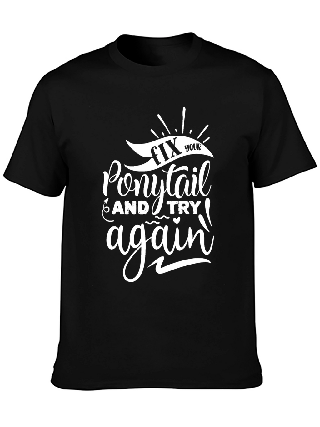Fix Your Ponytail Graphic Tee