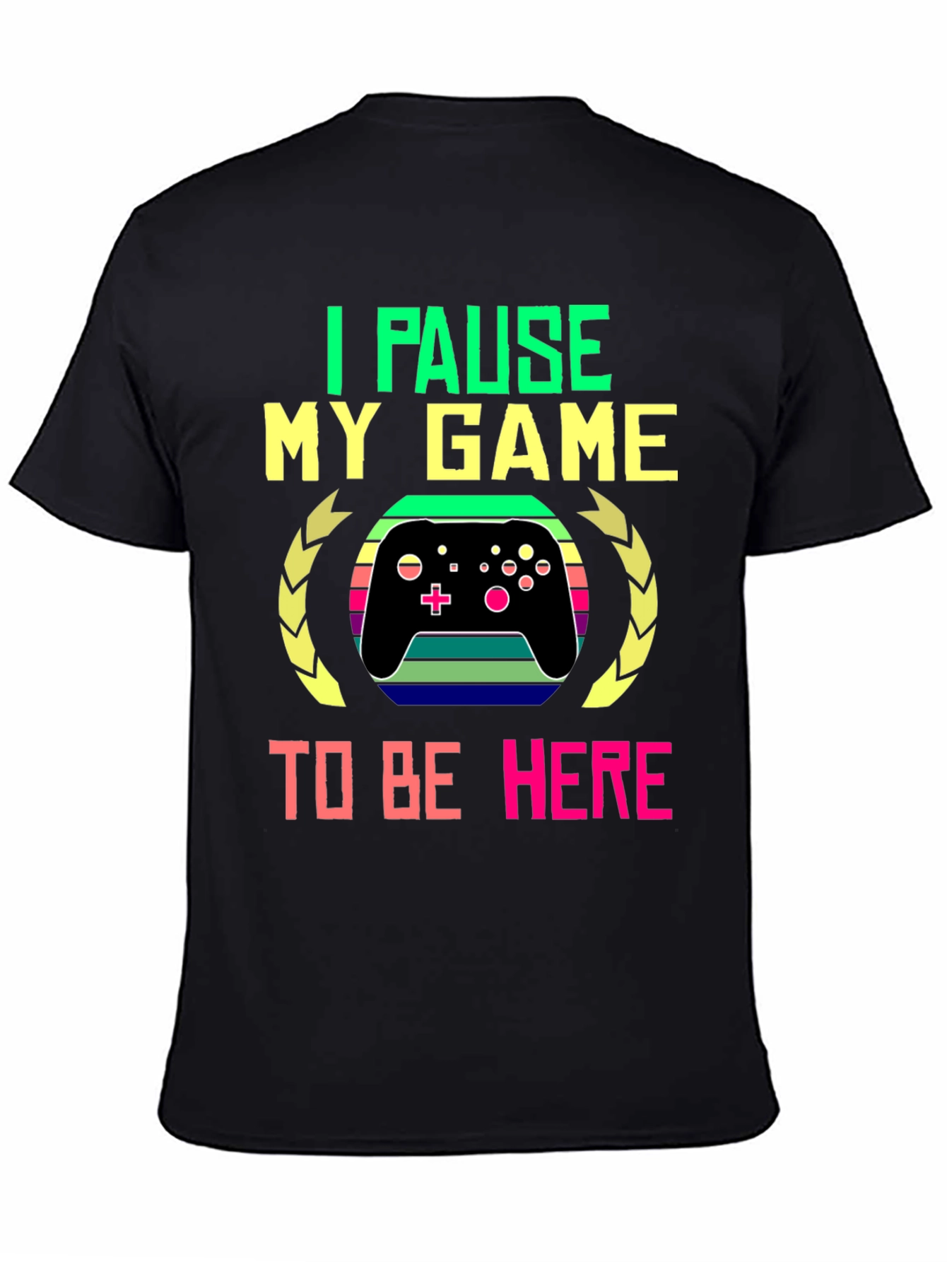 I Pause My Game to Be Here T-Shirt - Gamer Gift