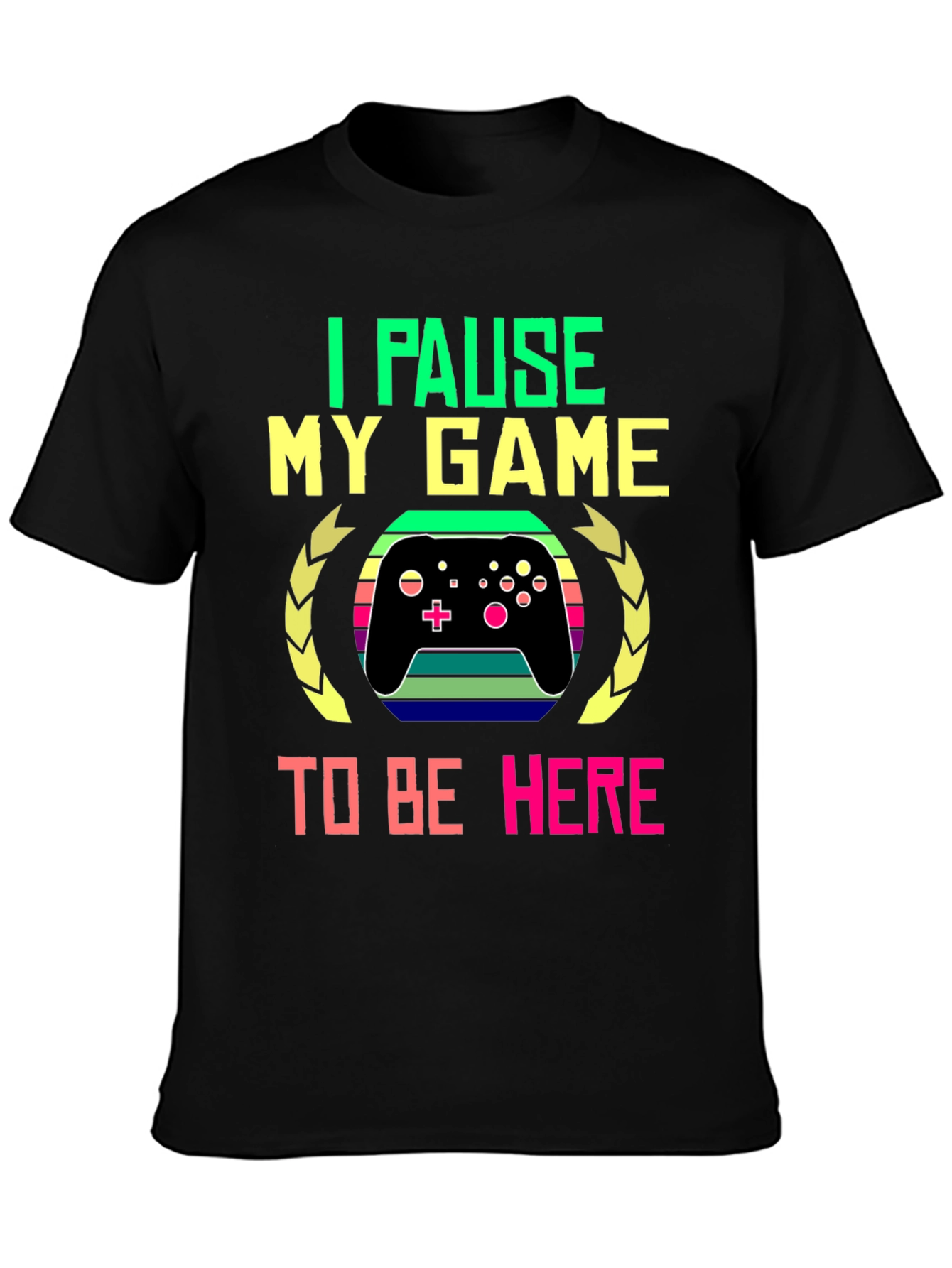 I Pause My Game to Be Here T-Shirt - Gamer Gift