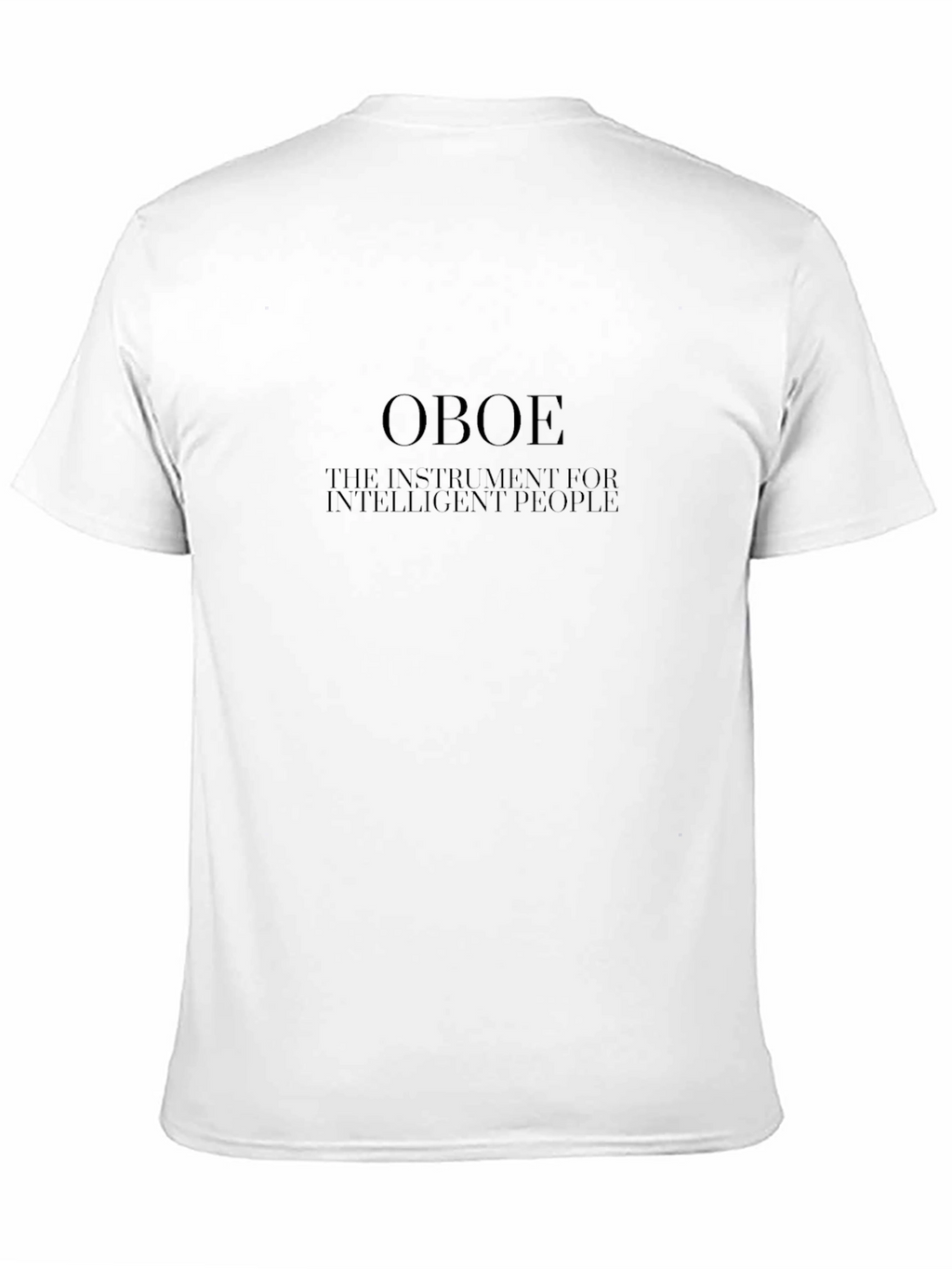 Oboe - The Instrument for Intelligent People T-Shirt