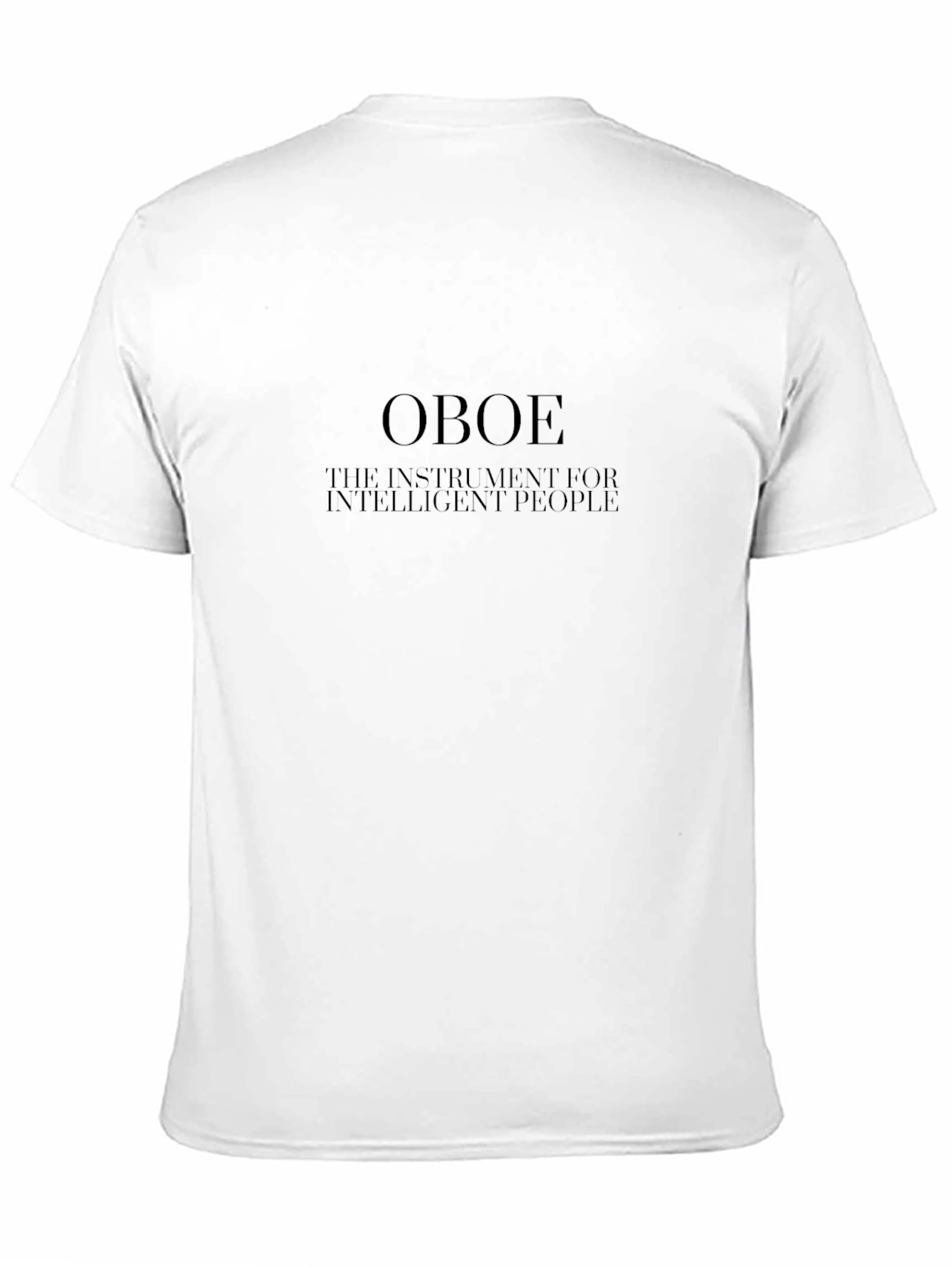 Oboe - The Instrument for Intelligent People T-Shirt