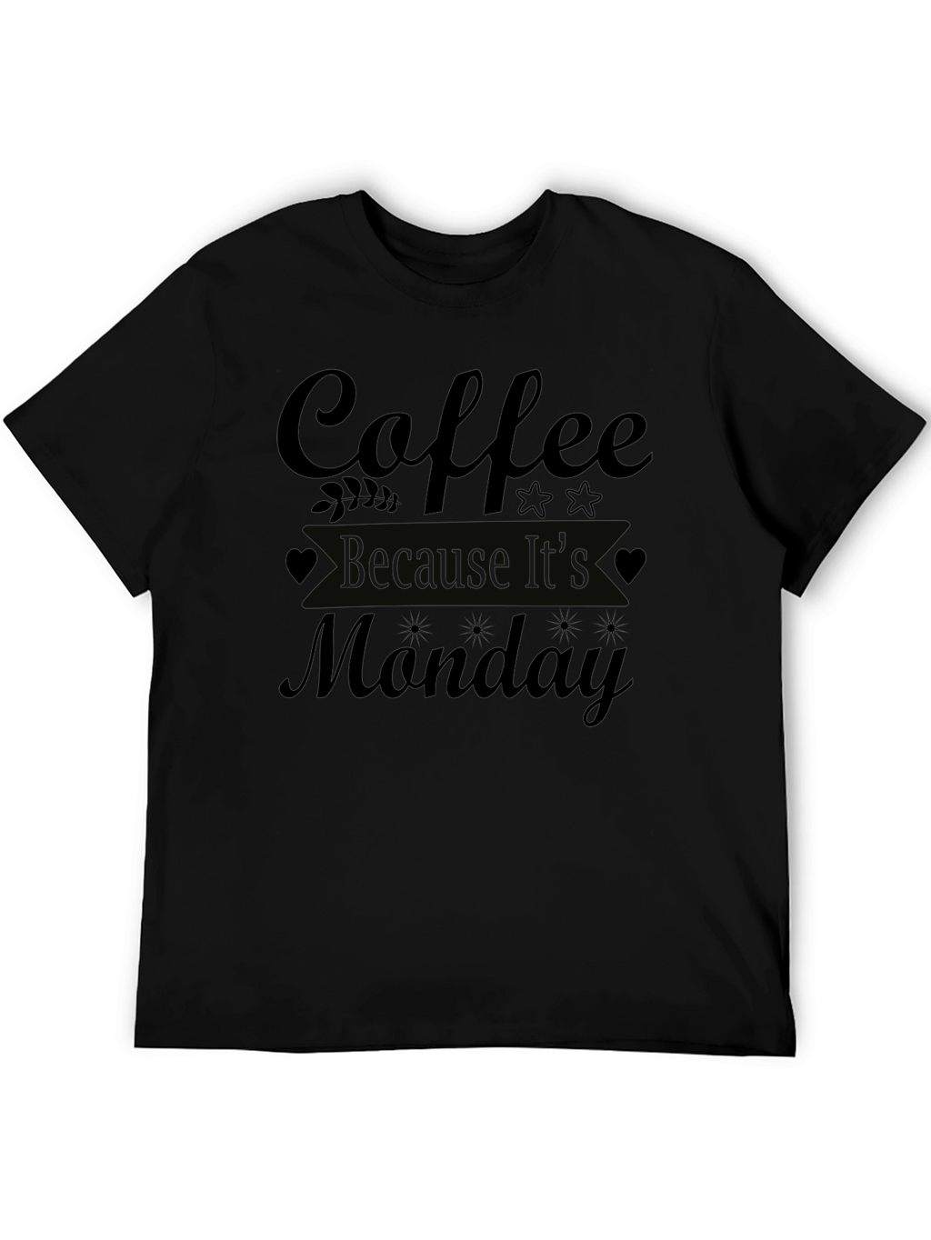 Coffee Because Its Monday T-Shirt