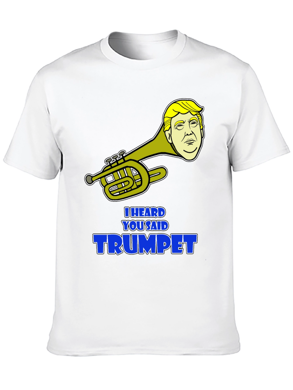 Trumpet Pun T-Shirt - I Heard You Said Trumpet