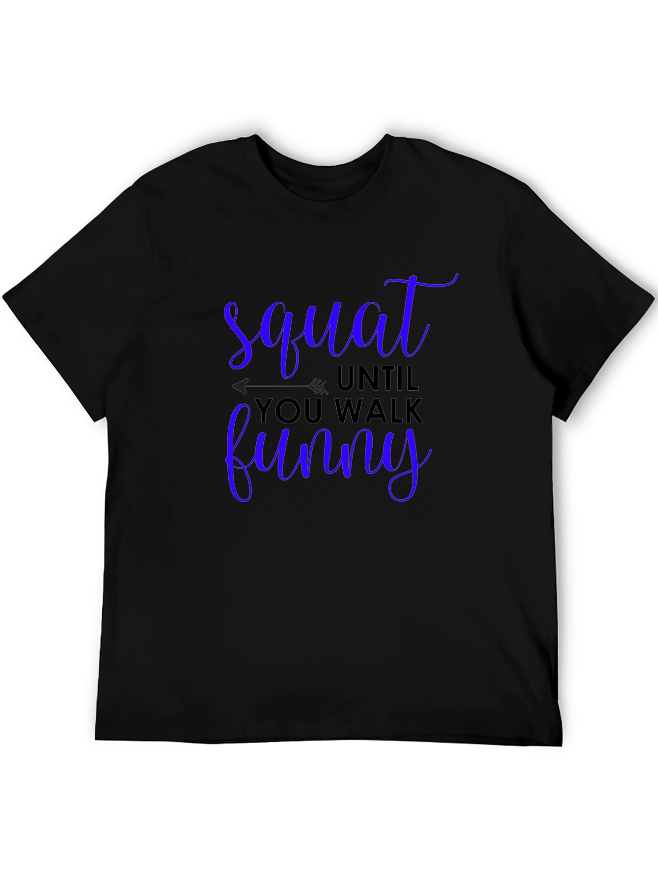 Squat Until You Walk Funny Graphic Tee