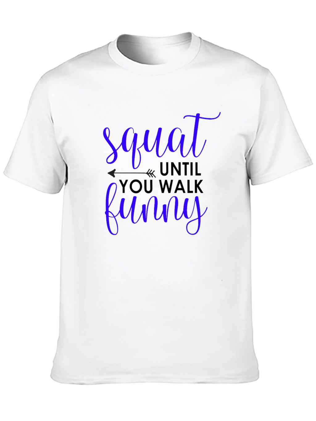 Squat Until You Walk Funny Graphic Tee