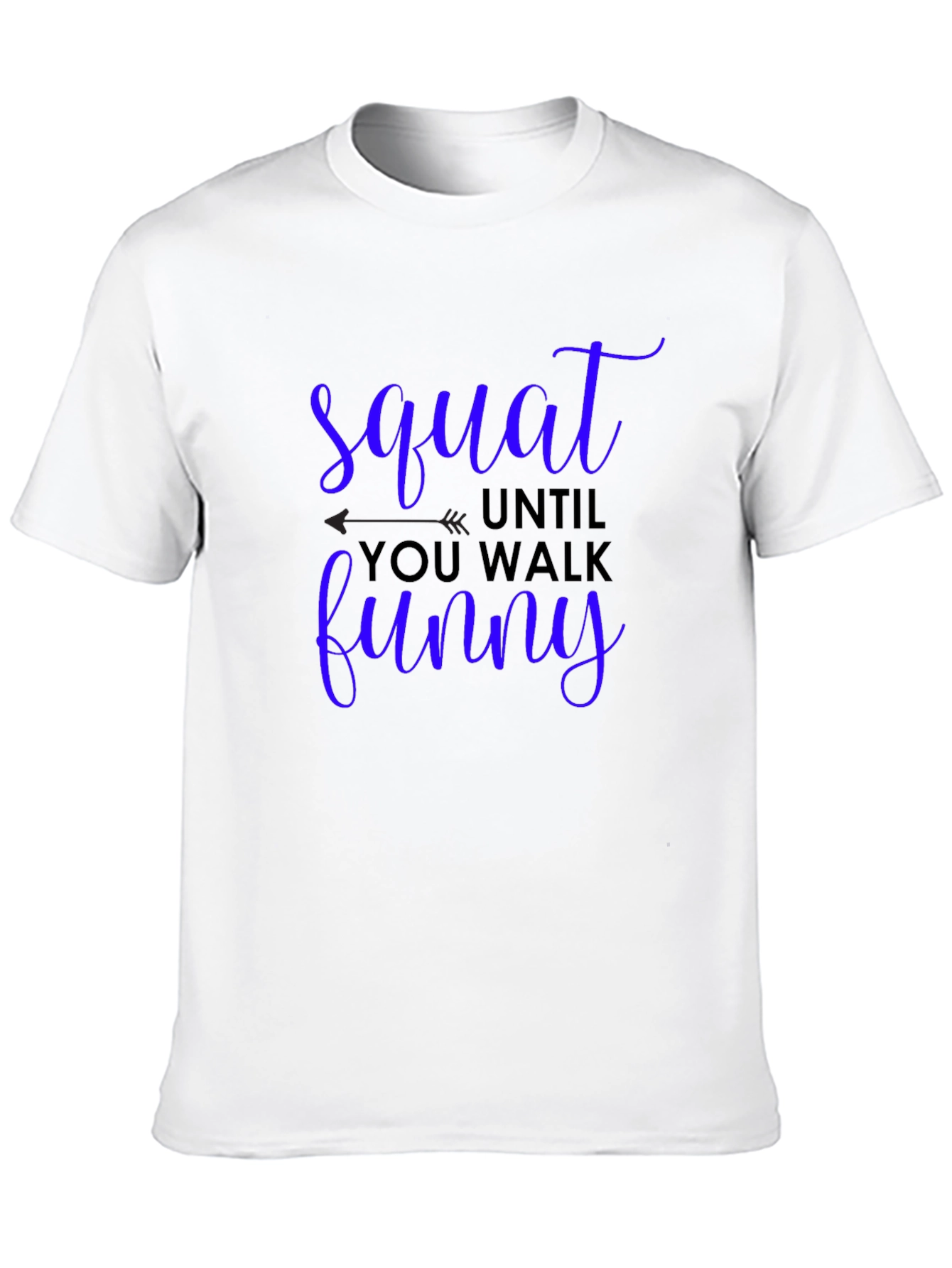 Squat Until You Walk Funny Graphic Tee