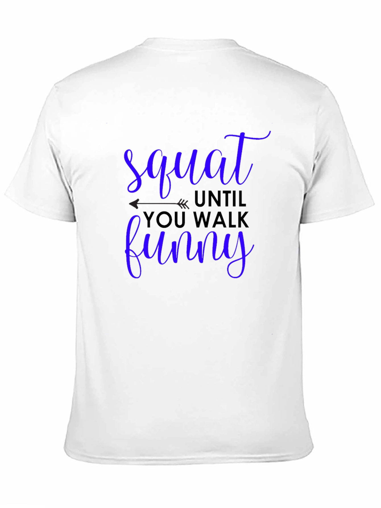 Squat Until You Walk Funny Graphic Tee