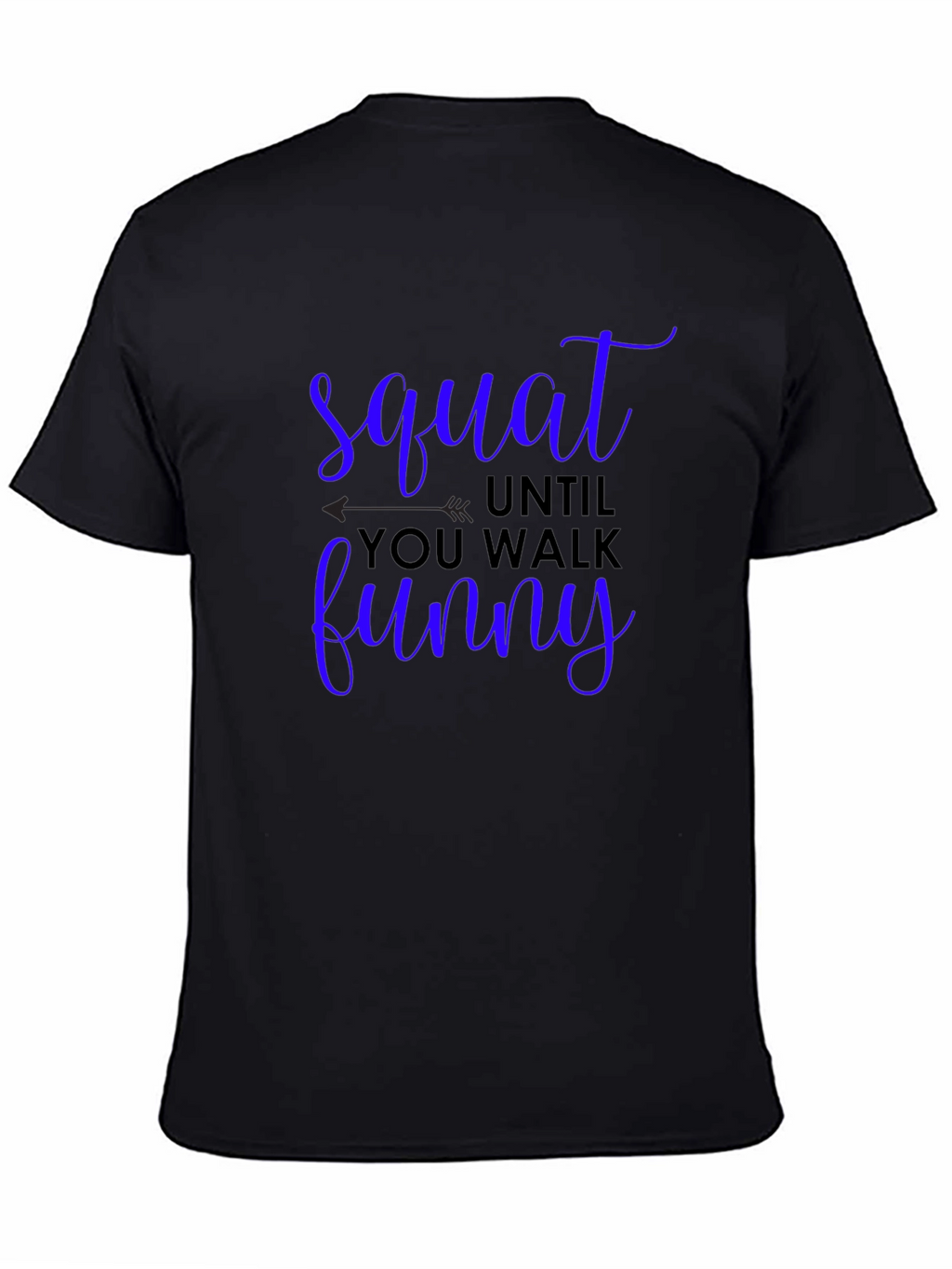 Squat Until You Walk Funny Graphic Tee