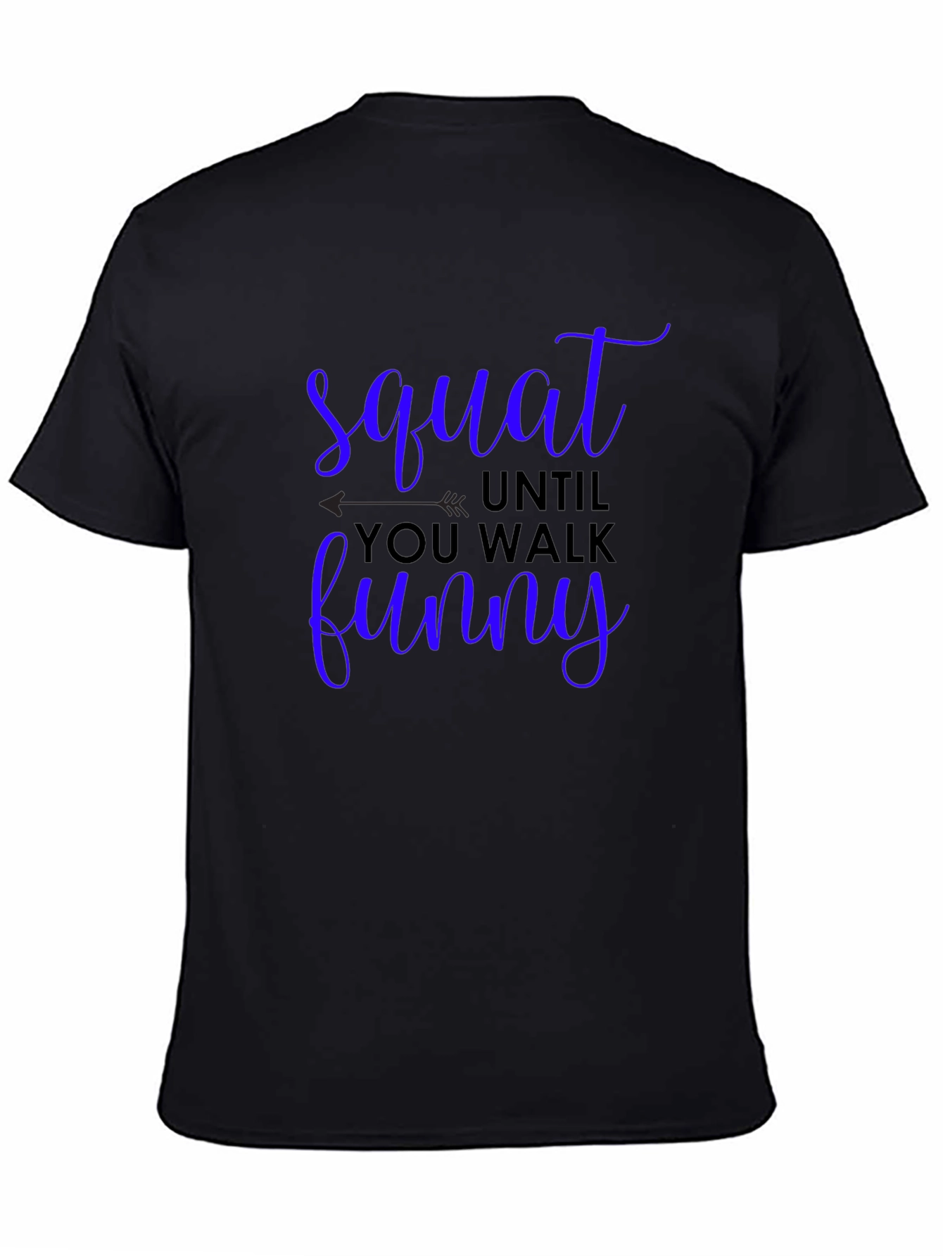 Squat Until You Walk Funny Graphic Tee