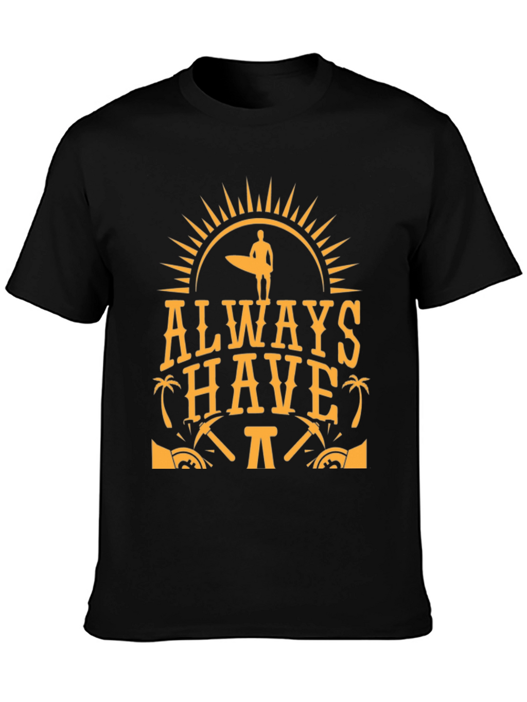 Always Have Fun T-Shirt