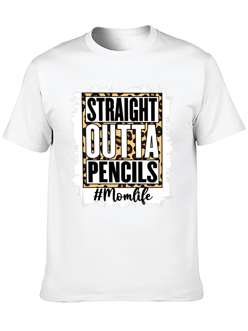 Straight Outta Pencils T-Shirt - Mom Life