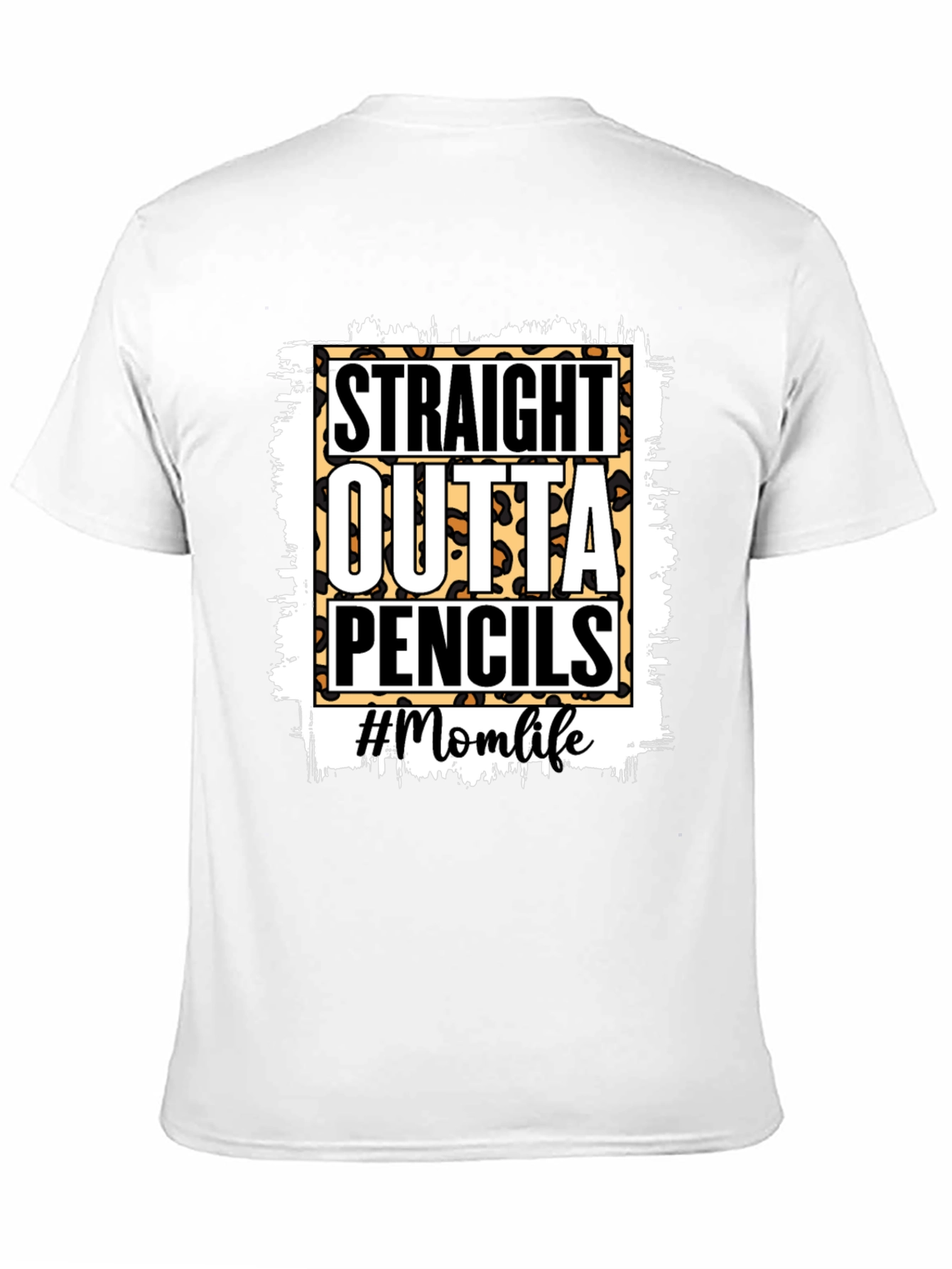 Straight Outta Pencils T-Shirt - Mom Life