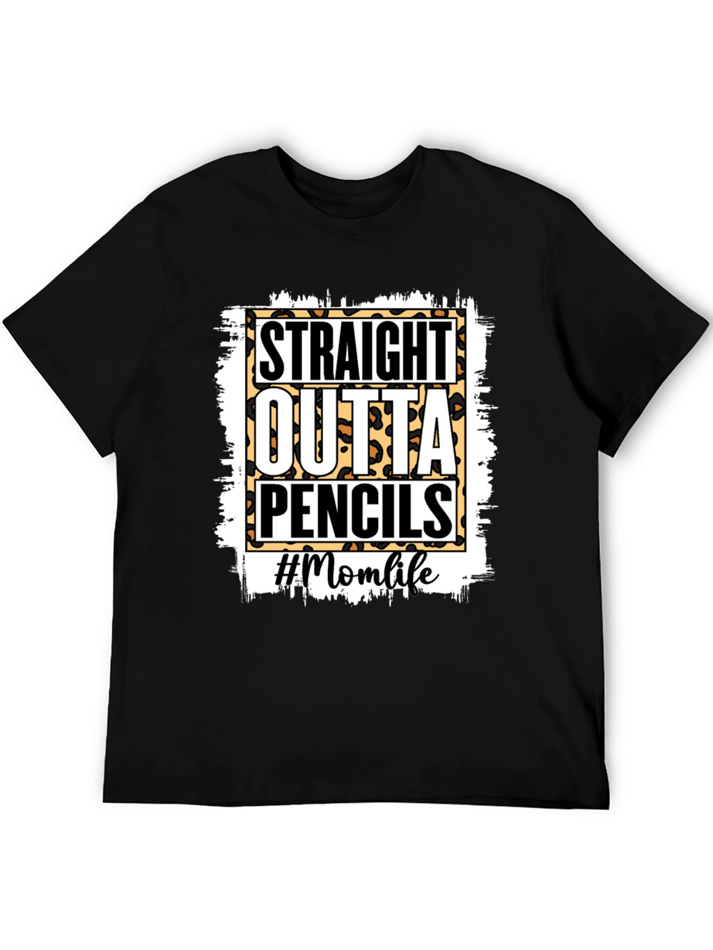 Straight Outta Pencils T-Shirt - Mom Life