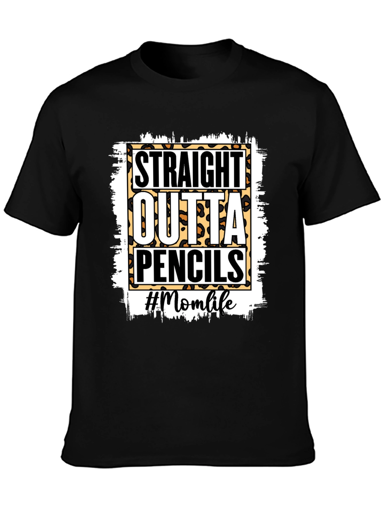 Straight Outta Pencils T-Shirt - Mom Life