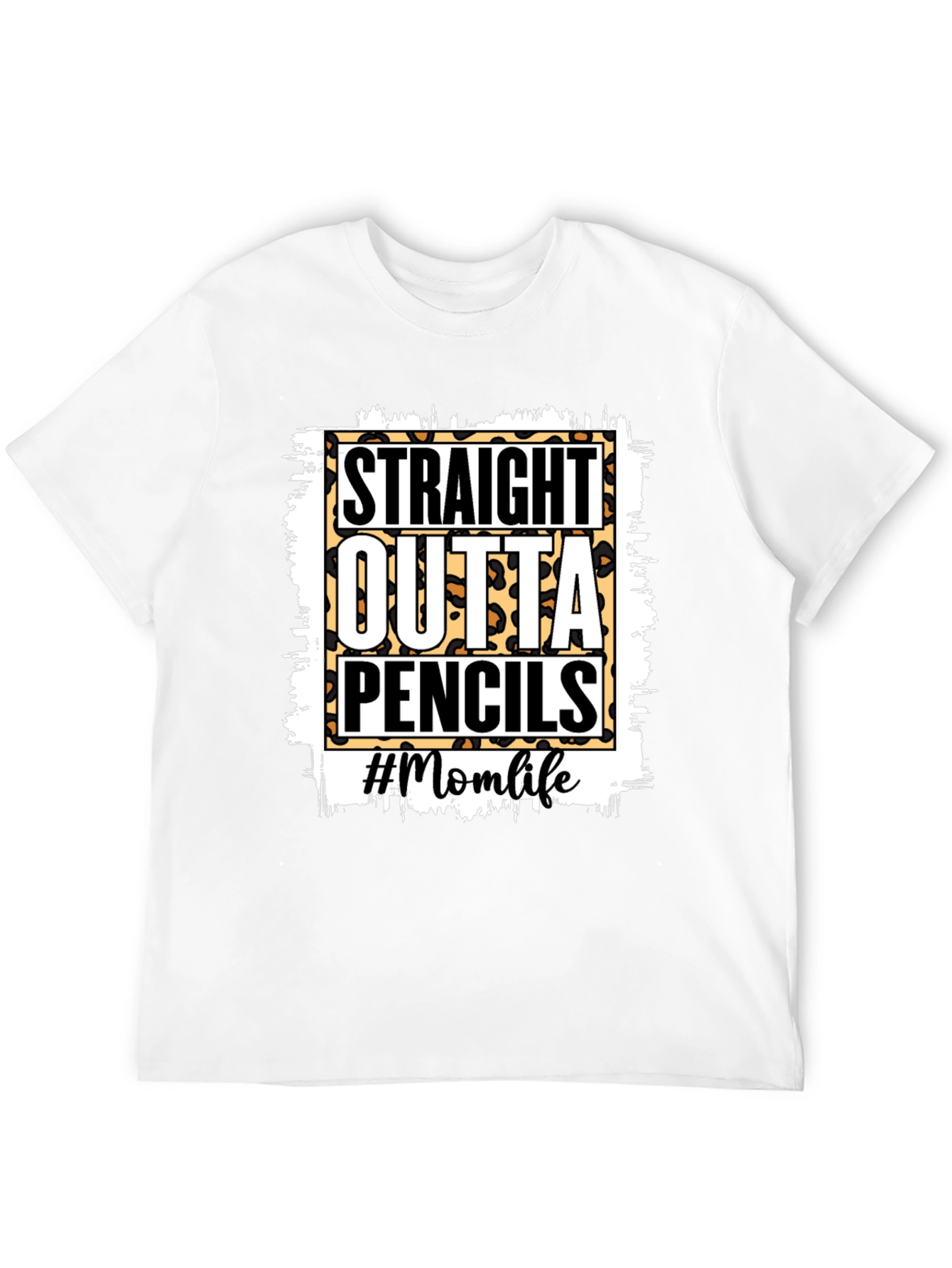 Straight Outta Pencils T-Shirt - Mom Life