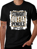 Straight Outta Pencils T-Shirt - Mom Life