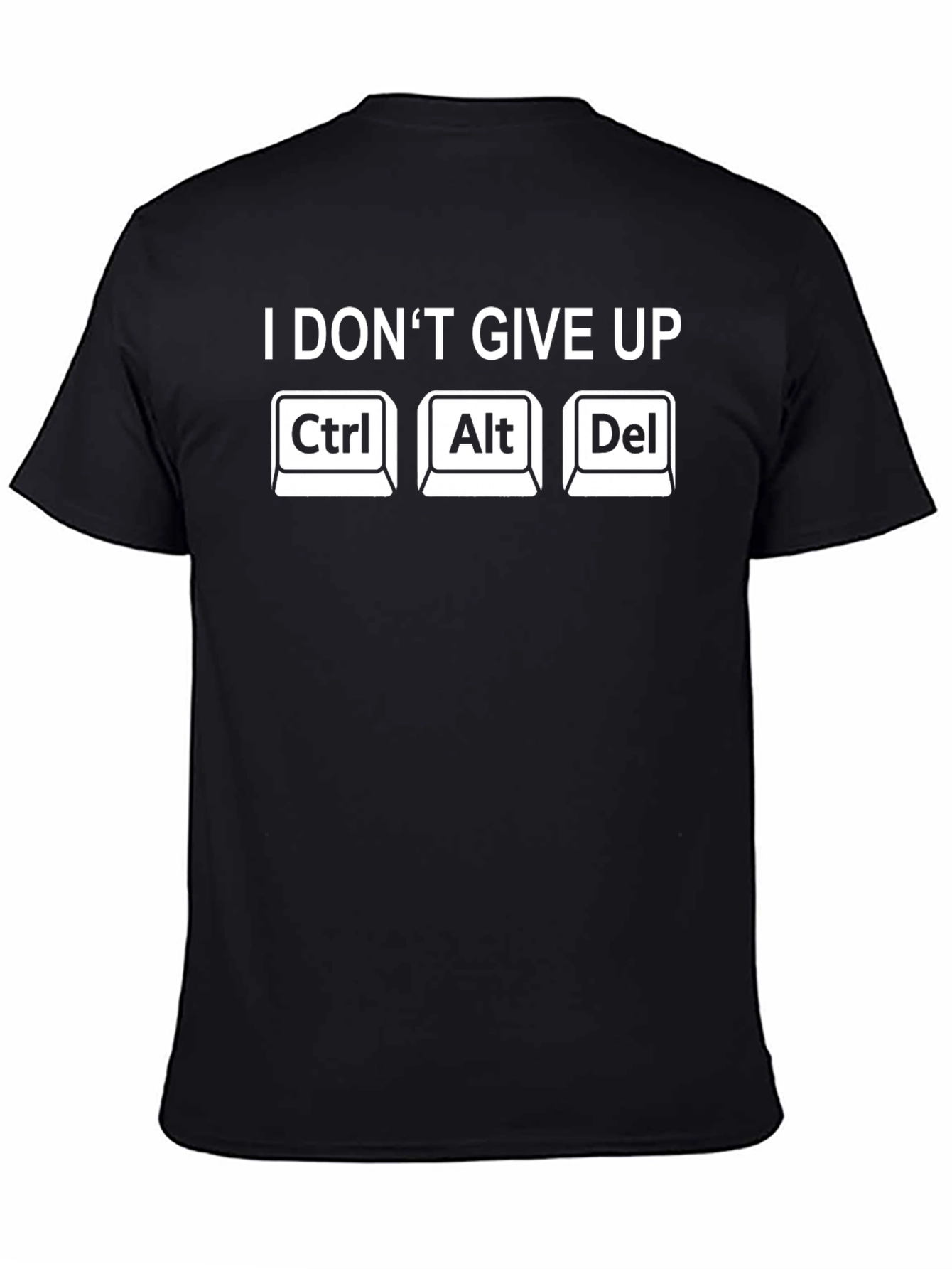 I Dont Give Up Ctrl Alt Del T-Shirt