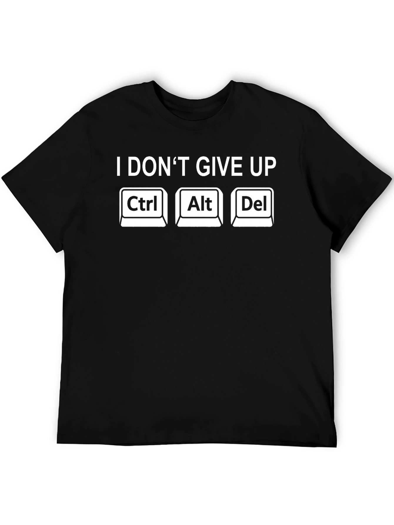 I Dont Give Up Ctrl Alt Del T-Shirt