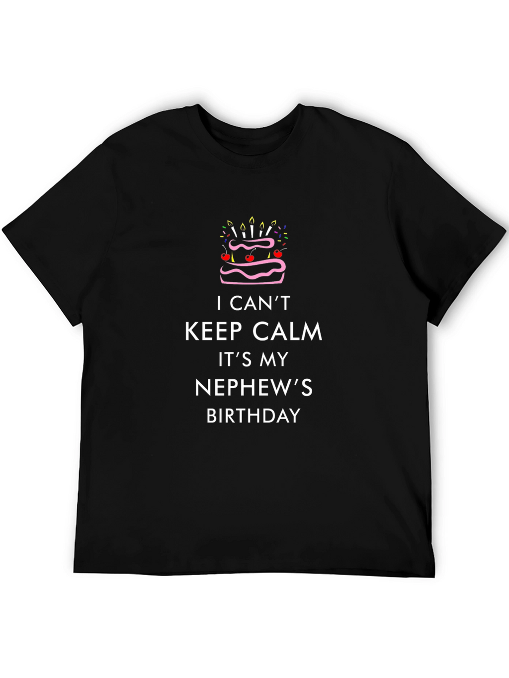 I Cant Keep Calm Its My Nephews Birthday T-Shirt